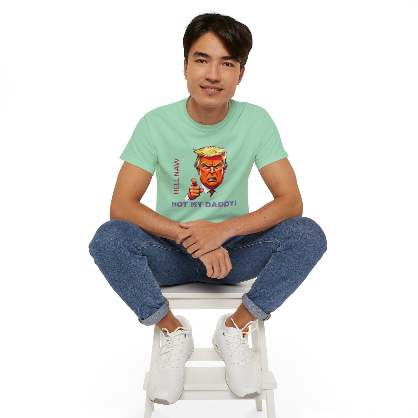 Funny Political Statement Tee - "Hell Naw, Not My Daddy!" Humor for Democrats, Gift for Political Events, Protest Shirt, Unisex Cotton