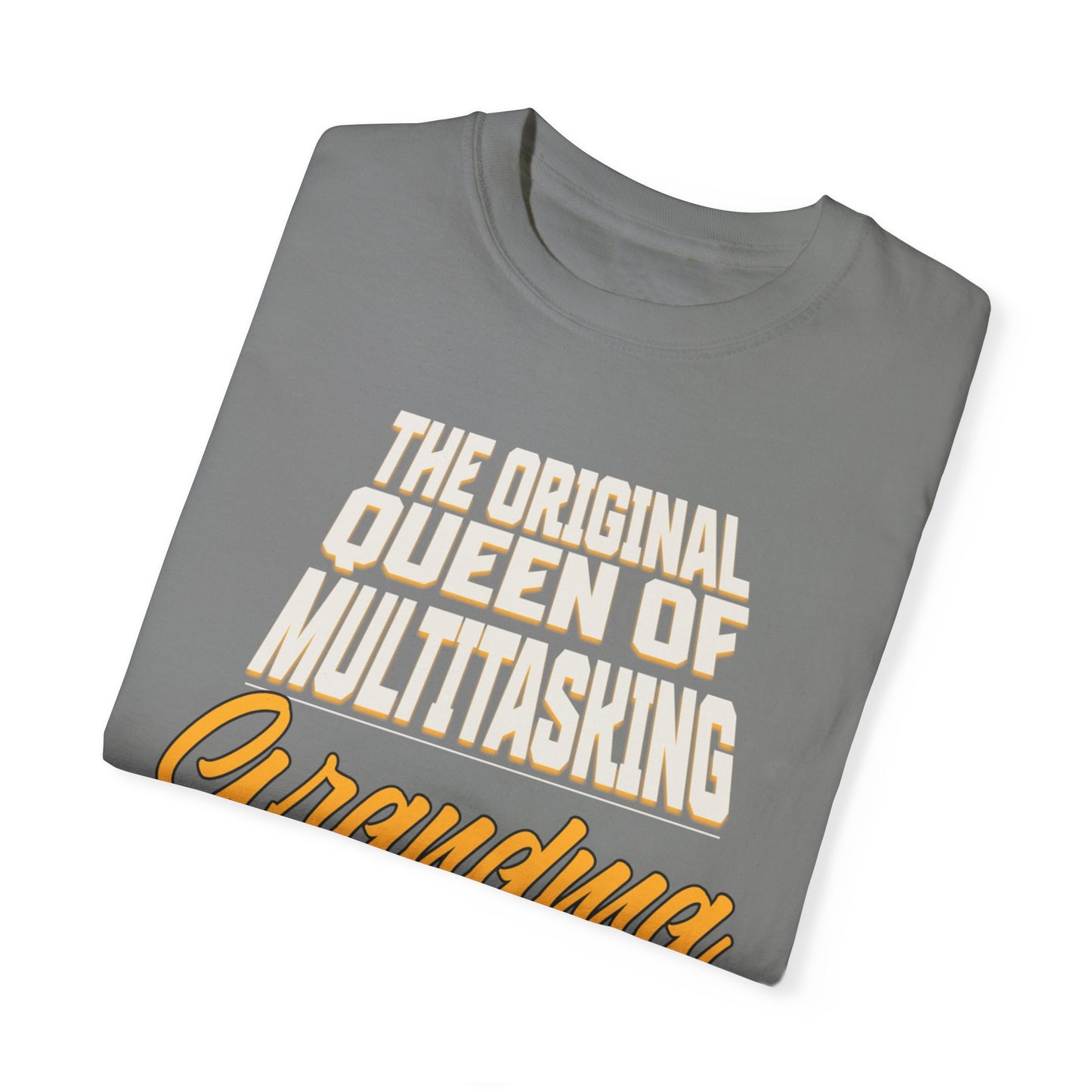 Grandma's Multitasking Tee, T-Shirt for Proud Grandmas, Grandma: Queen of Everything, Gift for a grandmother, Birthday Gift for Grandma