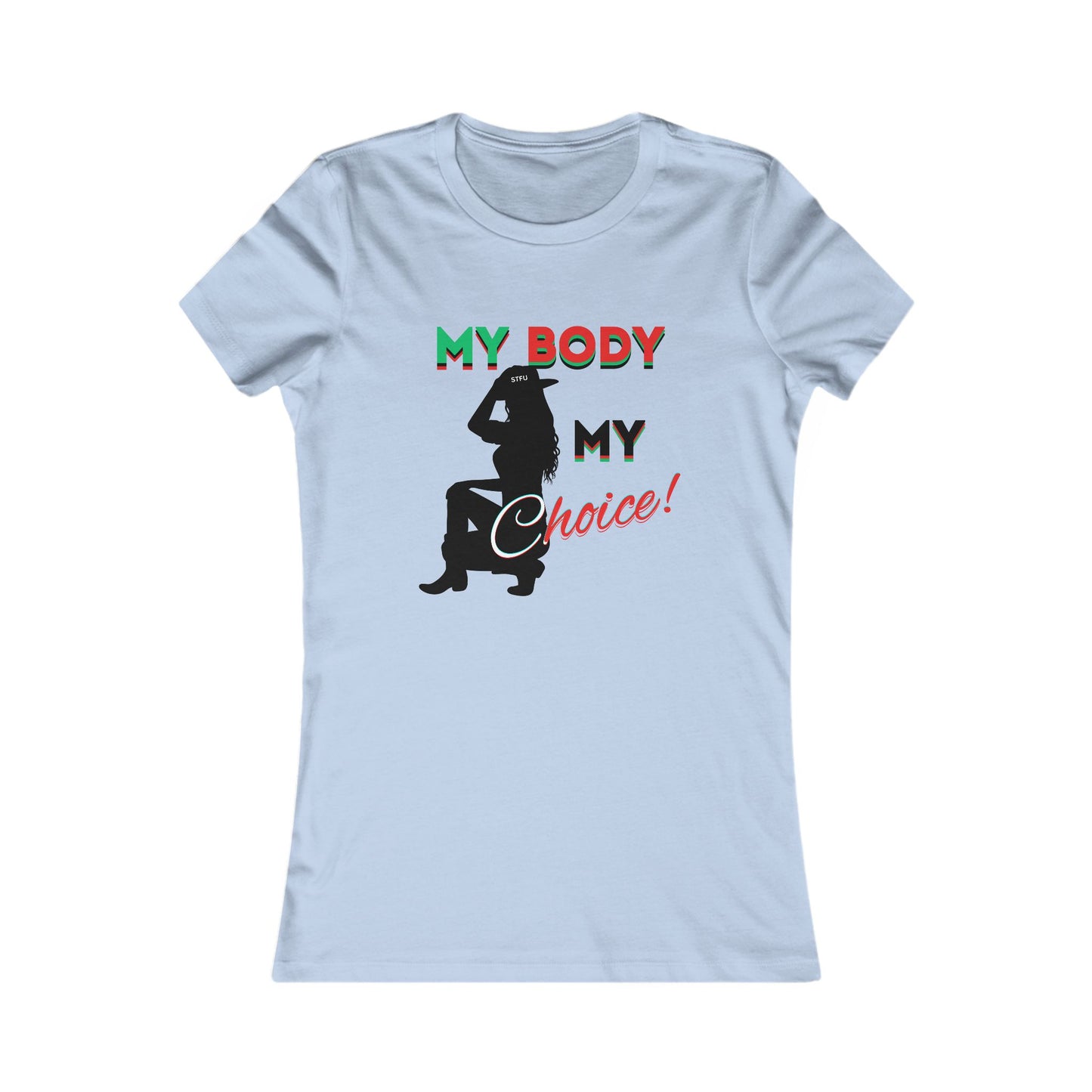 "My Body My Choice" Women's Favorite Tee, Feminist T-Shirts, Pro-Choice T-Shirts for Women, Activism Shirts for Women