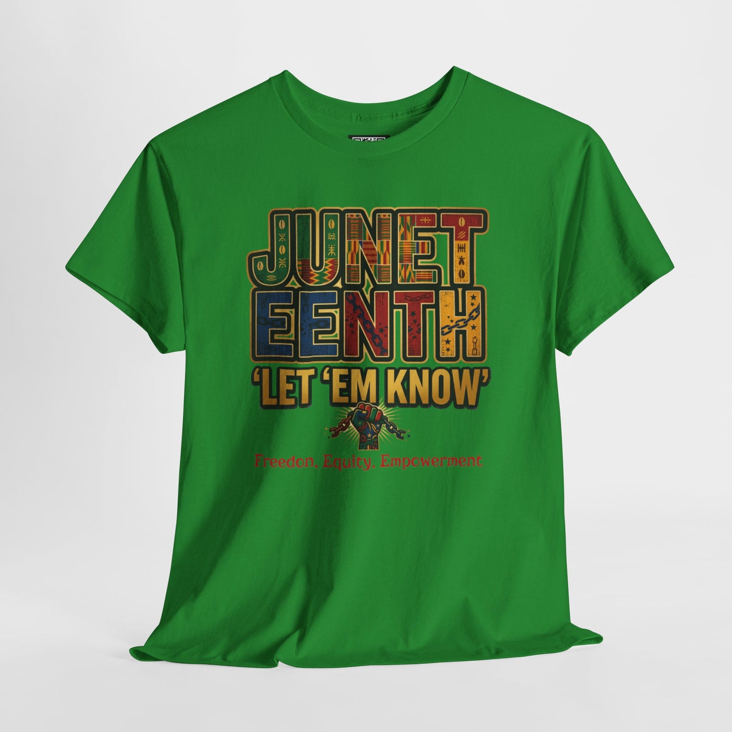 Juneteenth "Let 'Em Know" T-Shirt — Freedom, Equality, Empowerment Tee