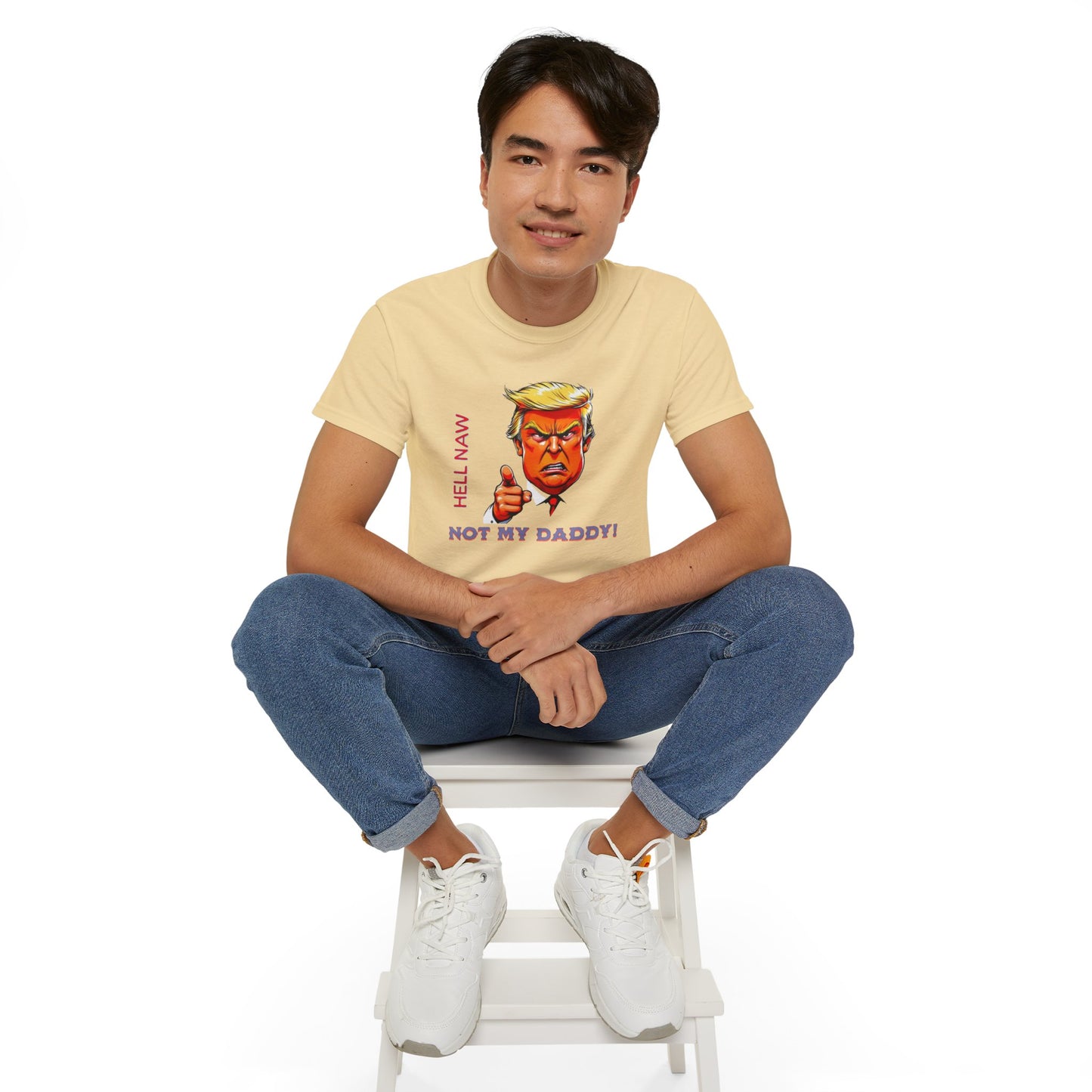 Funny Political Statement Tee - "Hell Naw, Not My Daddy!" Humor for Democrats, Gift for Political Events, Protest Shirt, Unisex Cotton