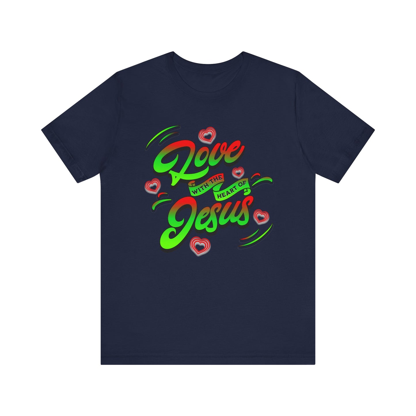 Love with the Heart of Jesus, Unisex Religious T-Shirts, Christian Apparel Gift, Love Thy Neighbor Shirts, Gift for a Religious Person, Christian Merchandise
