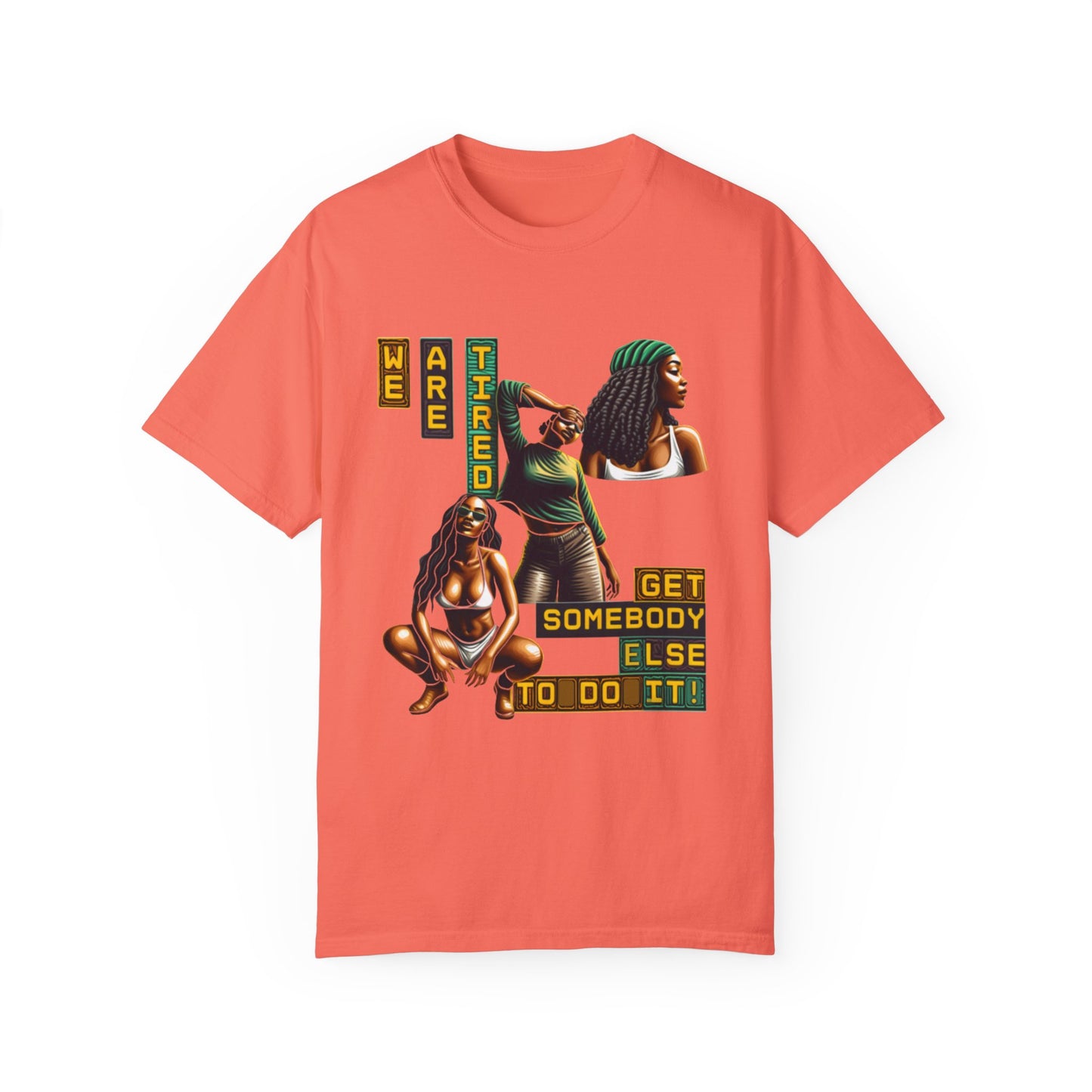 "We are Tired. Get Somebody Else to Do It!" 92% Black Women Shirt, Women Empowerment Shirt, Activism Shirts for Women,