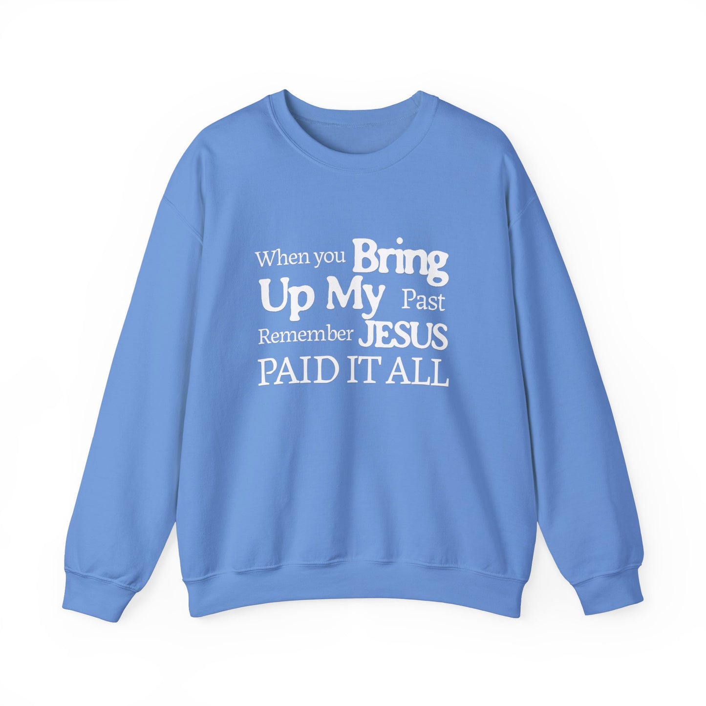 Faith-Inspired Sweatshirt - Remember Jesus Paid It All, Religious Inspirational Sweatshirt, Faith Based Apparel, Unisex Christian Gift