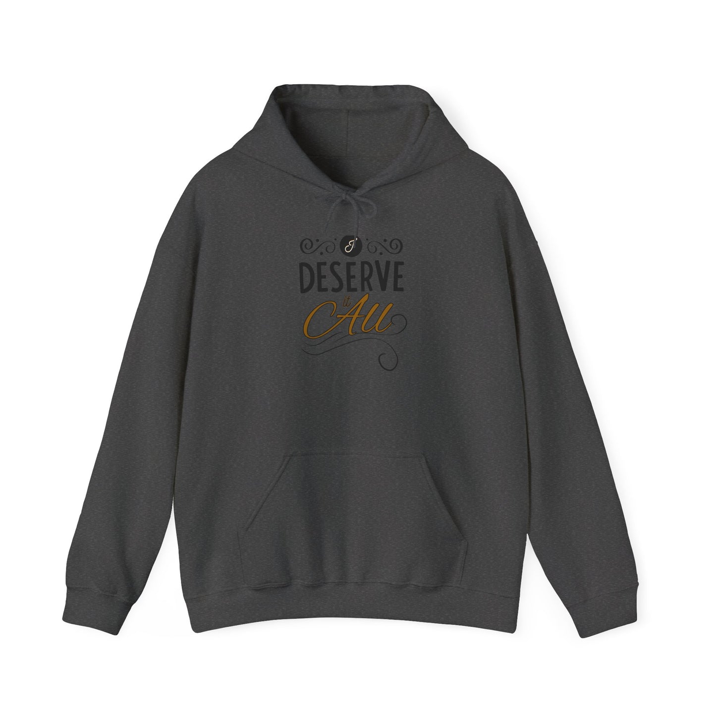"I Deserve It All" Unisex Heavy Blend™ Hooded Sweatshirt, Lyrics from Kendrick Lamar's "Man in the Garden," Inspirational Unisex Hoodie
