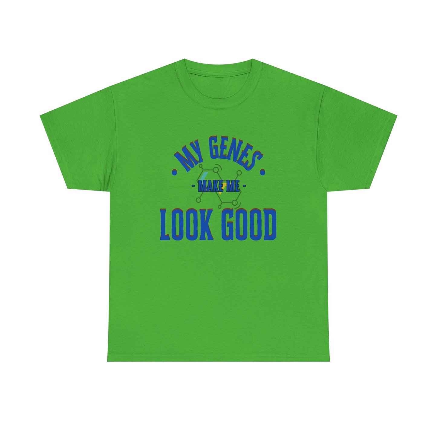 My Genes Make Me Look Good - Funny Science-Inspired Apparel, Self Confidence T-Shirts, Gift for a Scientist, Funny Science Gifts