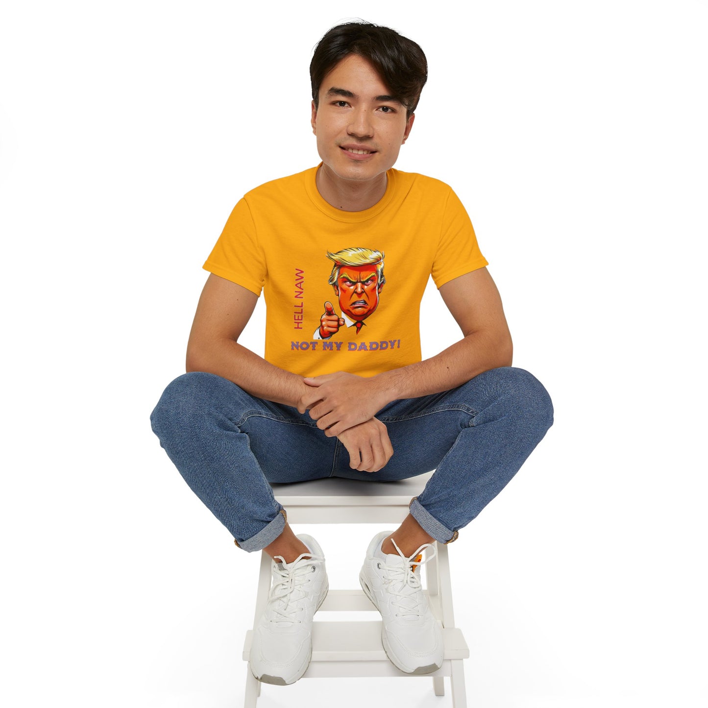 Funny Political Statement Tee - "Hell Naw, Not My Daddy!" Humor for Democrats, Gift for Political Events, Protest Shirt, Unisex Cotton