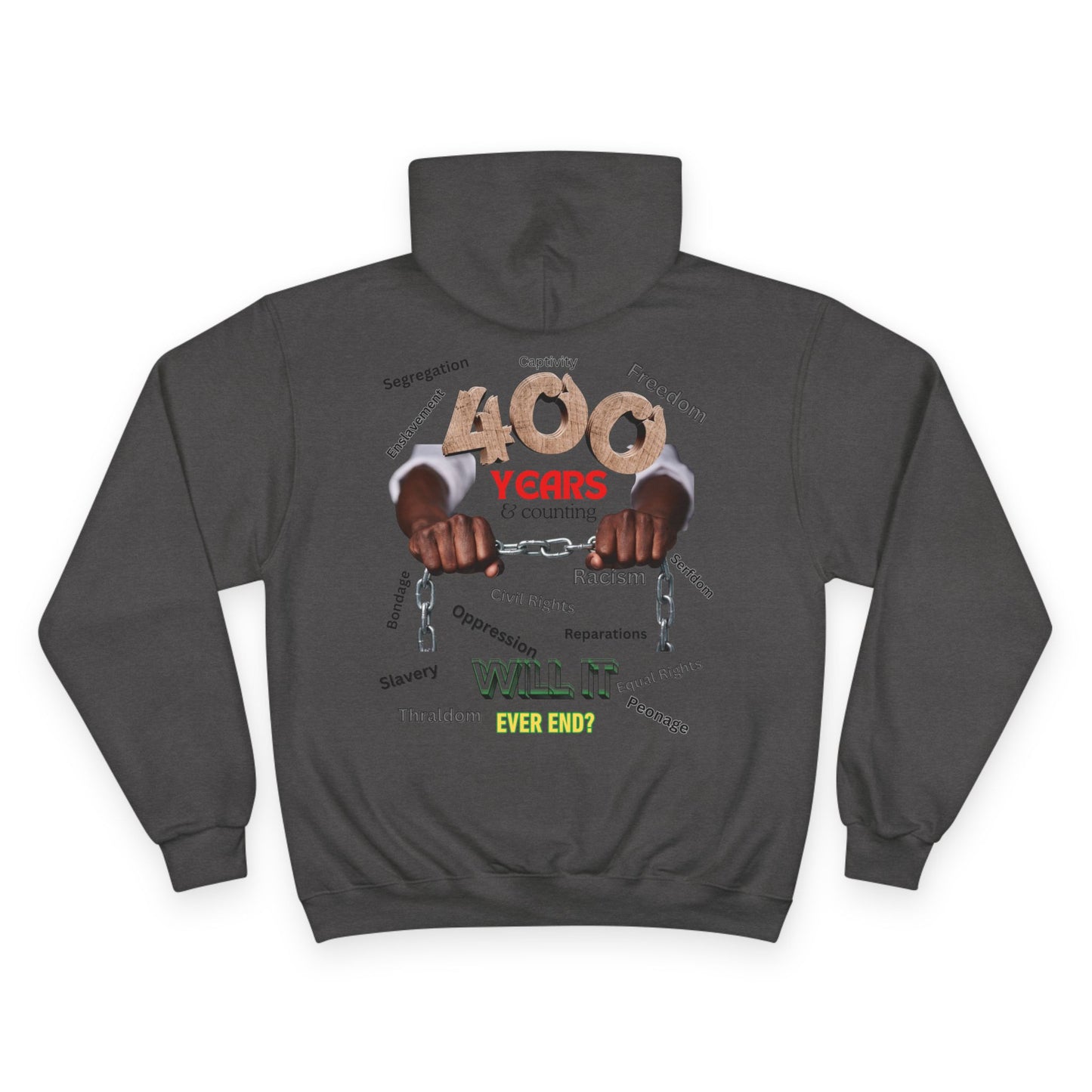 400 Years: Will It Ever End? Unisex Champion Hoodie, Black History Month, CRT, History Can't Be Erased,