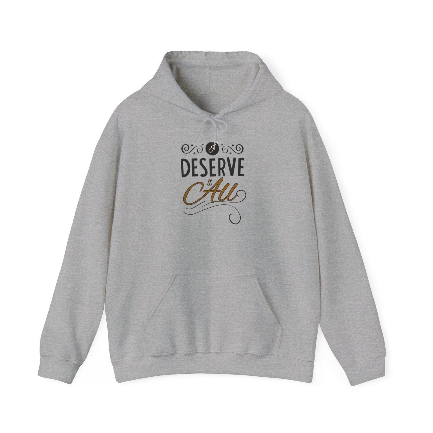 "I Deserve It All" Unisex Heavy Blend™ Hooded Sweatshirt, Lyrics from Kendrick Lamar's "Man in the Garden," Inspirational Unisex Hoodie