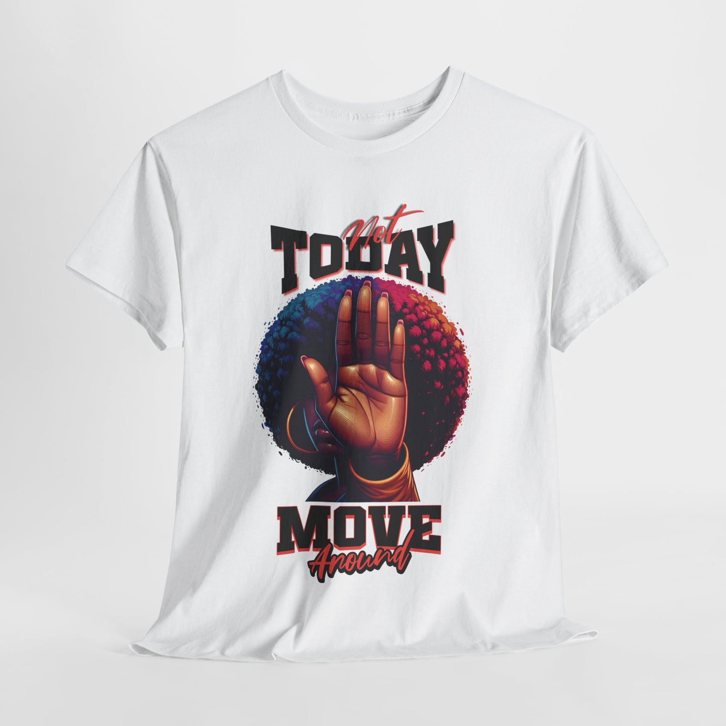 Boundary Boss Not Today Move Around T-shirt, Black Pride T-Shirts, Black Empowerment Shirts for Women, Self-Care Boundary Shirts