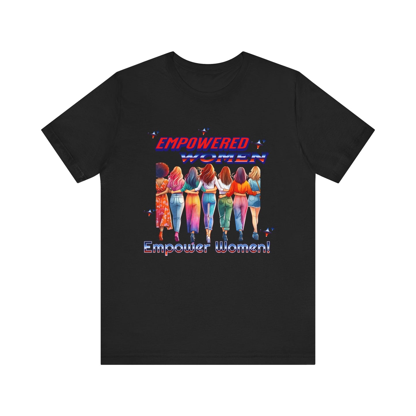 Empowered Women Empower Women Shirt, Women's Rights T-Shirt, Feminist Movement Tees, Female Empowerment Shirt, Women Supporting Women
