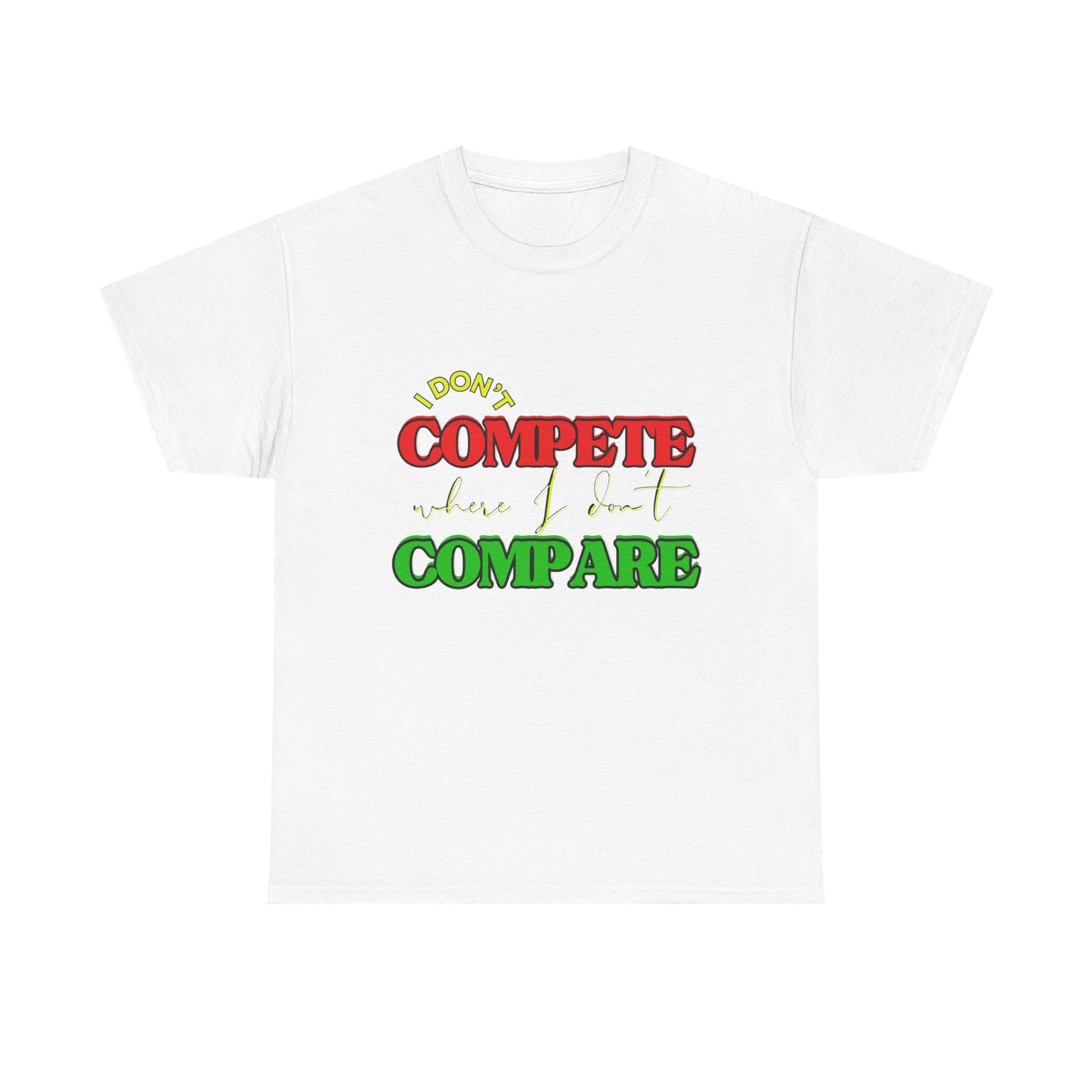 I Don't Compete, Where I Don't Compare, Self Love T-Shirt, Melanin T-Shirts for Black Women, Black Girl Magic,