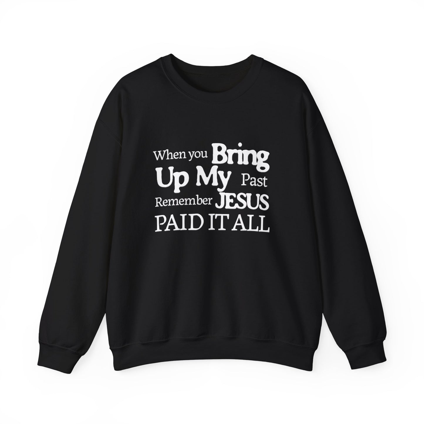 Faith-Inspired Sweatshirt - Remember Jesus Paid It All, Religious Inspirational Sweatshirt, Faith Based Apparel, Unisex Christian Gift