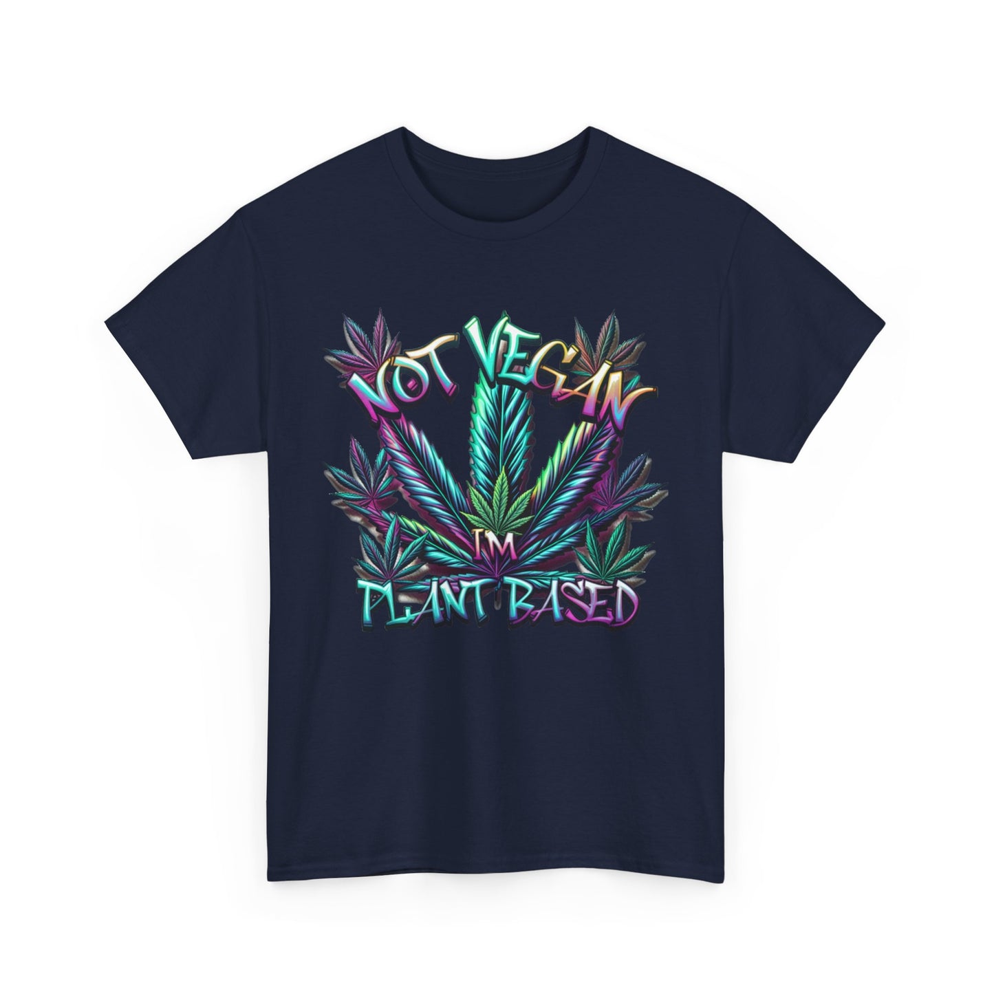 Not Vegan – I'm Plant-Based, Cannabis Lifestyle Shirt, Weed Culture Apparel, Funny Stoner Shirt, 420-Friendly Fashion, Plant-Based Humor, 420 T-Shirts