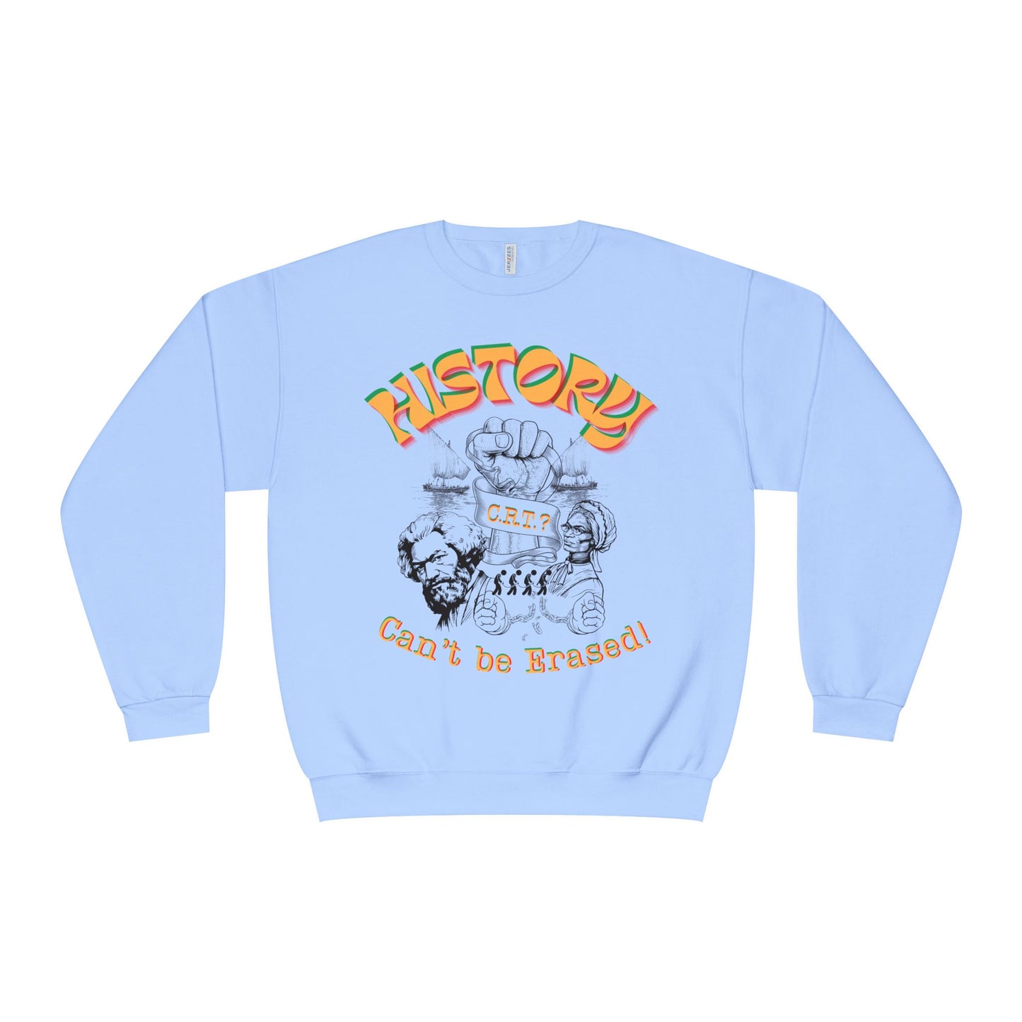 "History Can't Be Erased" Unisex NuBlend® Crewneck Sweatshirt, CRT Cannot Exist History is Real, Pro-History Sweatshirt, Juneteenth Sweatshirts