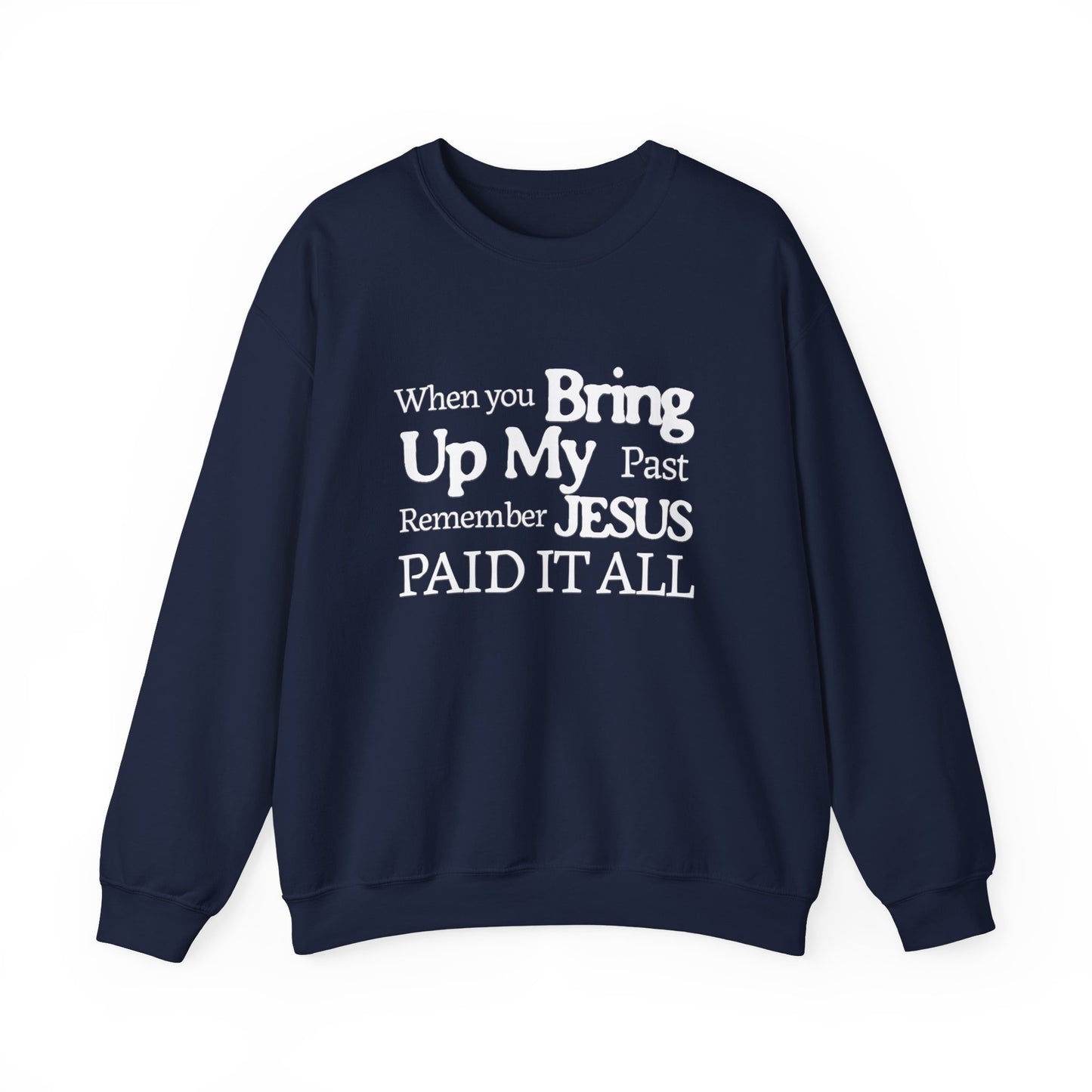 Faith-Inspired Sweatshirt - Remember Jesus Paid It All, Religious Inspirational Sweatshirt, Faith Based Apparel, Unisex Christian Gift