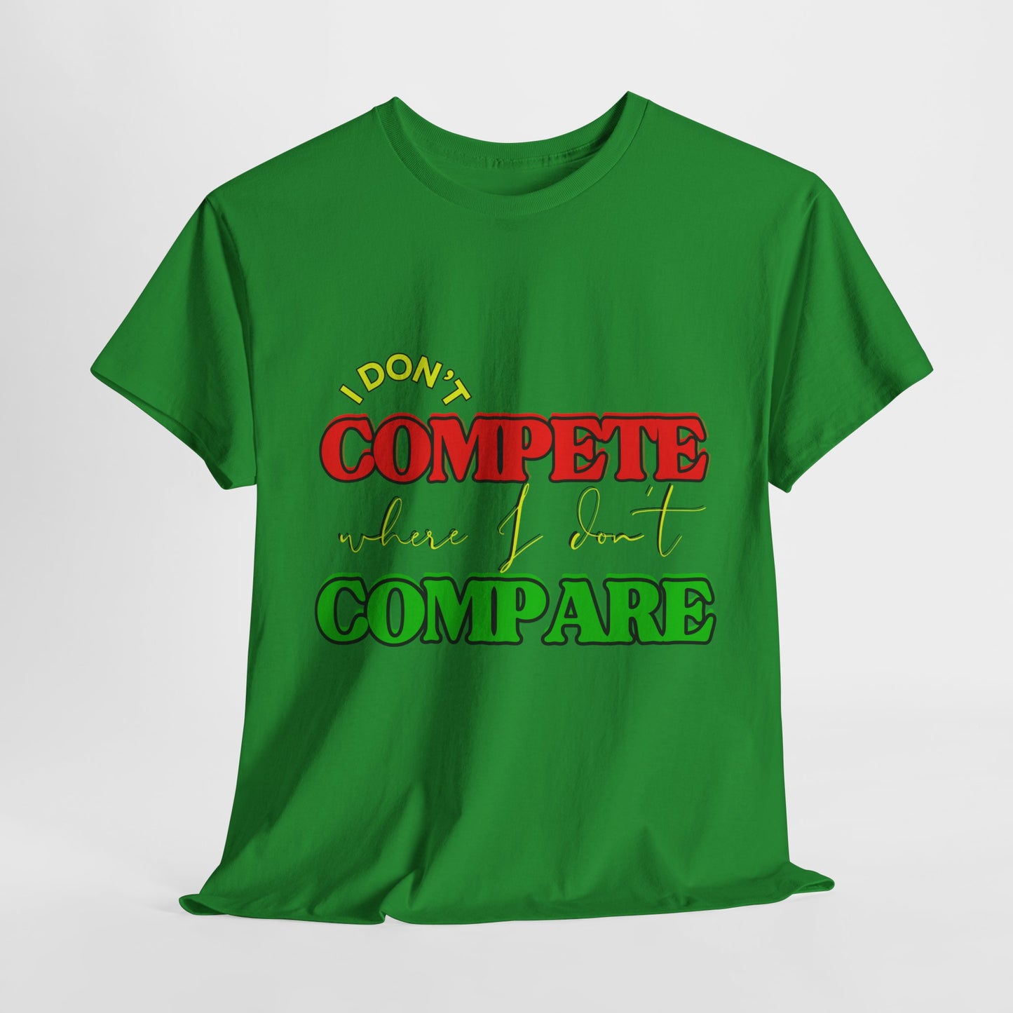 I Don't Compete, Where I Don't Compare, Self Love T-Shirt, Melanin T-Shirts for Black Women, Black Girl Magic,