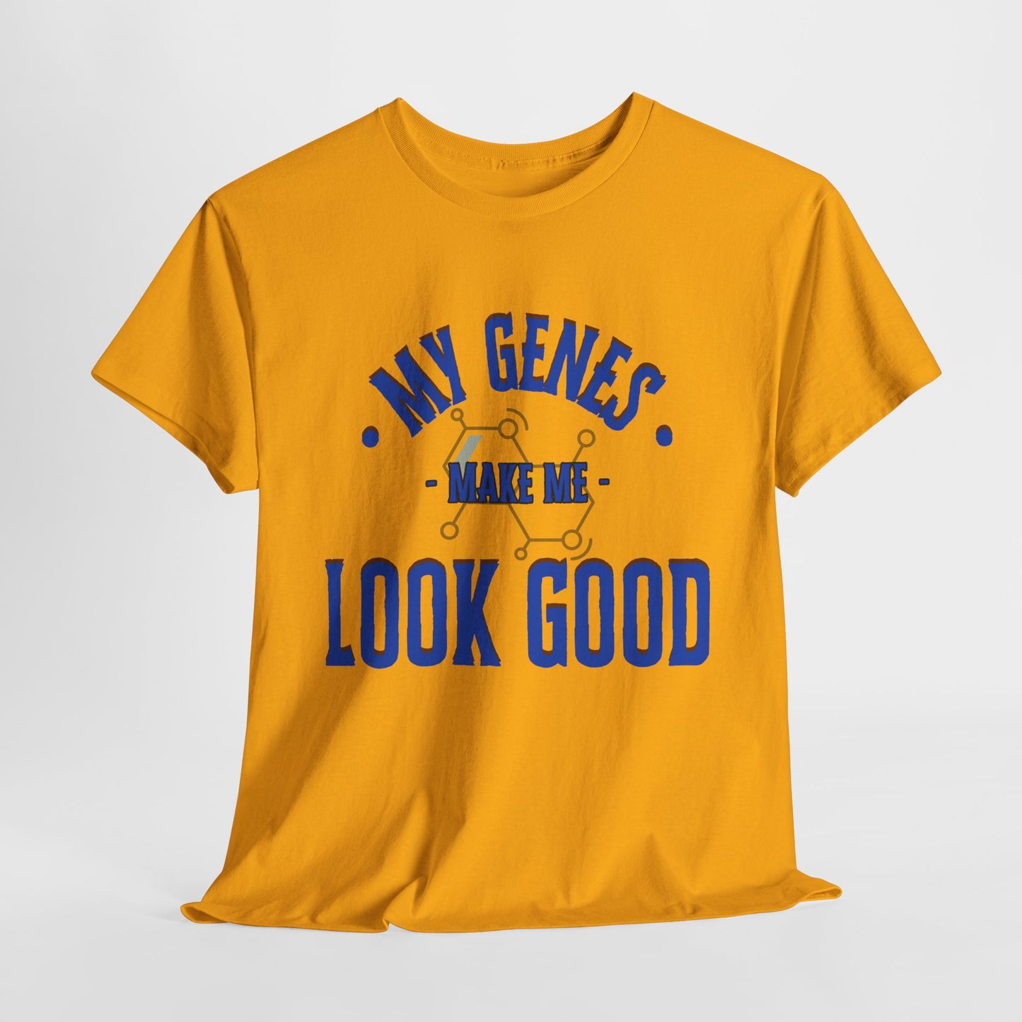 My Genes Make Me Look Good - Funny Science-Inspired Apparel, Self Confidence T-Shirts, Gift for a Scientist, Funny Science Gifts