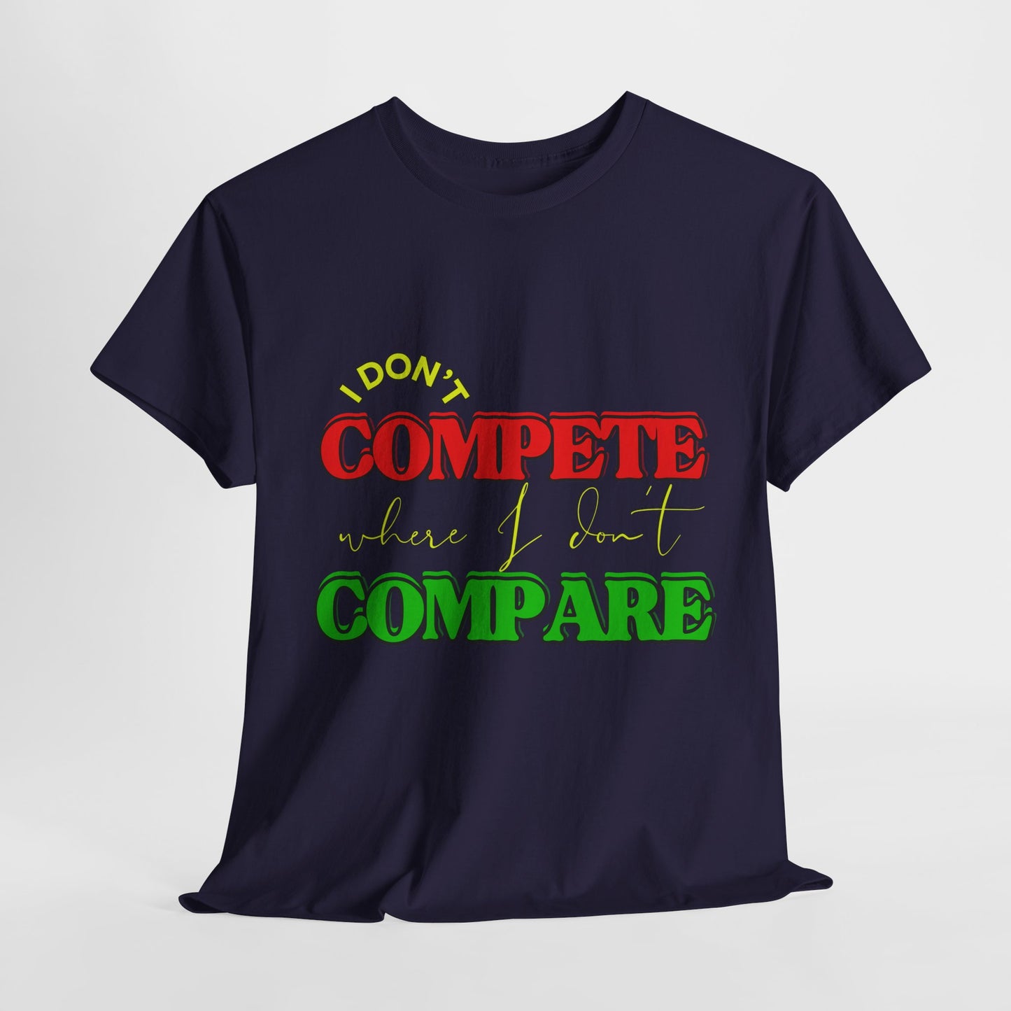 I Don't Compete, Where I Don't Compare, Self Love T-Shirt, Melanin T-Shirts for Black Women, Black Girl Magic,