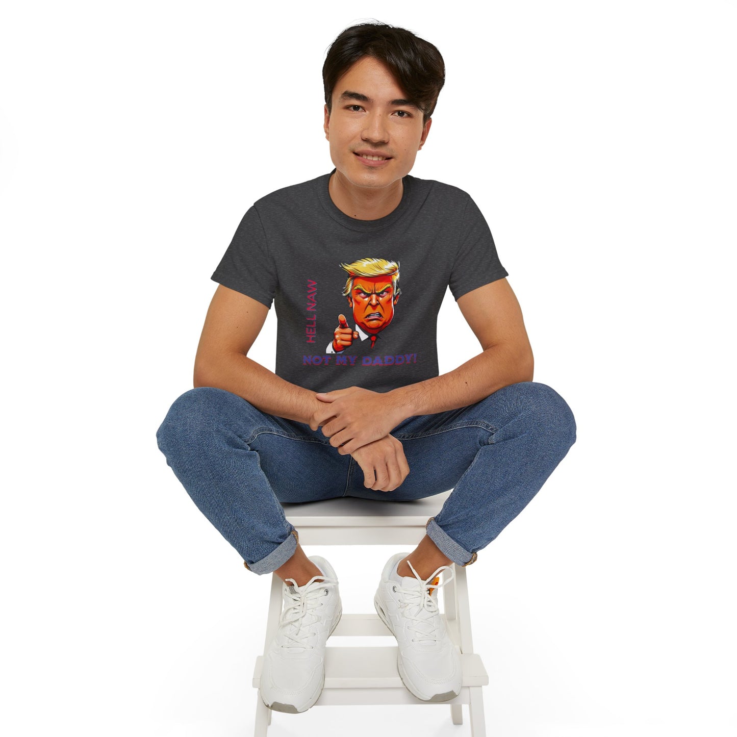 Funny Political Statement Tee - "Hell Naw, Not My Daddy!" Humor for Democrats, Gift for Political Events, Protest Shirt, Unisex Cotton