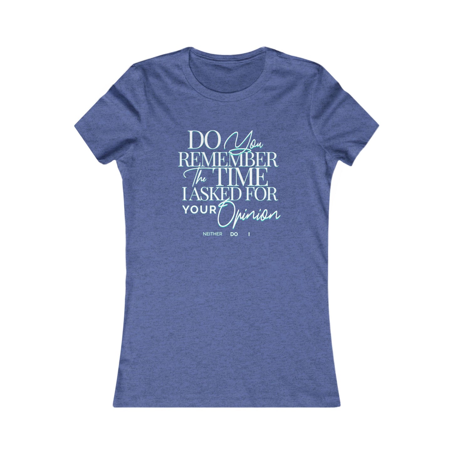 Do You Remember Tee, Funny Unisex Sarcasm T-Shirt, Unique Casual Wear, Funny Gift for Friends, Sarcastic Humorous T-Shirt, Your Opinion Tee