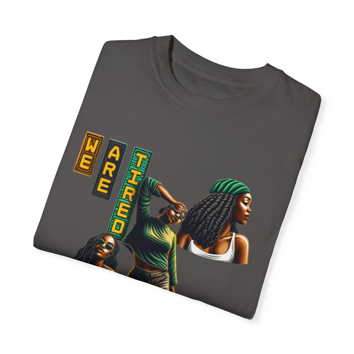 "We are Tired. Get Somebody Else to Do It!" 92% Black Women Shirt, Women Empowerment Shirt, Activism Shirts for Women,