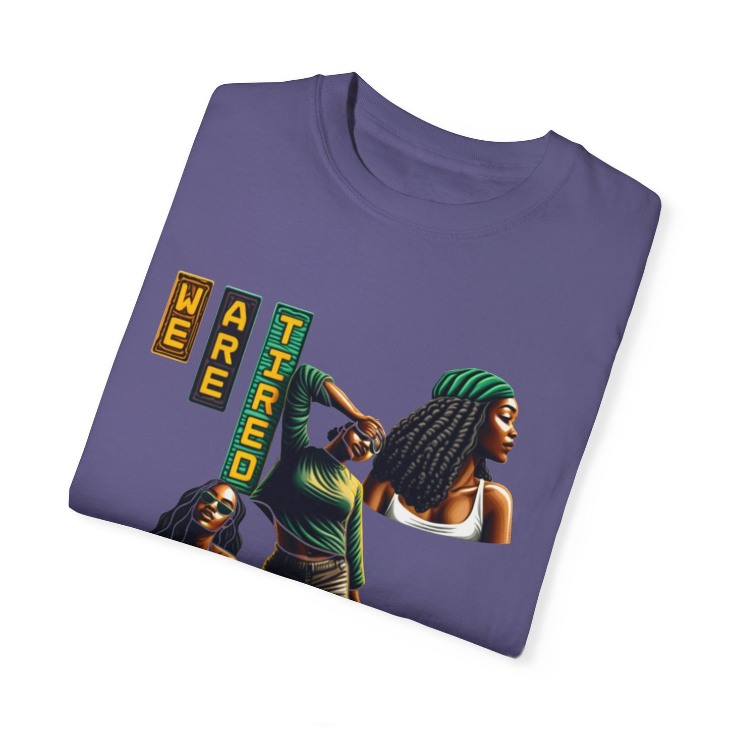 "We are Tired. Get Somebody Else to Do It!" 92% Black Women Shirt, Women Empowerment Shirt, Activism Shirts for Women,