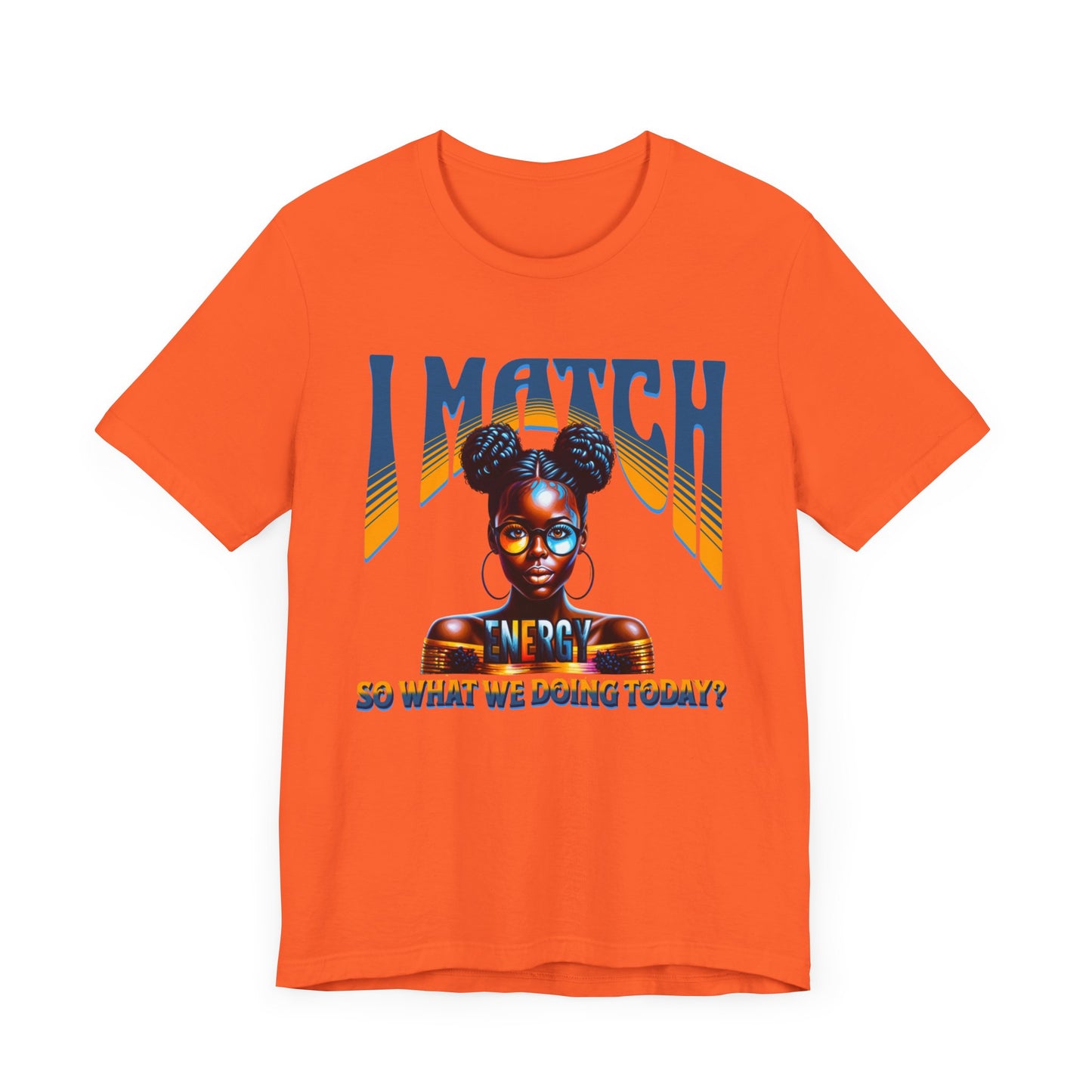 I Match Energy T-Shirt, Trendy Empowerment Design Shirt, Matching Energy T-Shirt Vibes, Reciprocal Energy Tee, Black Girl Magic Tees