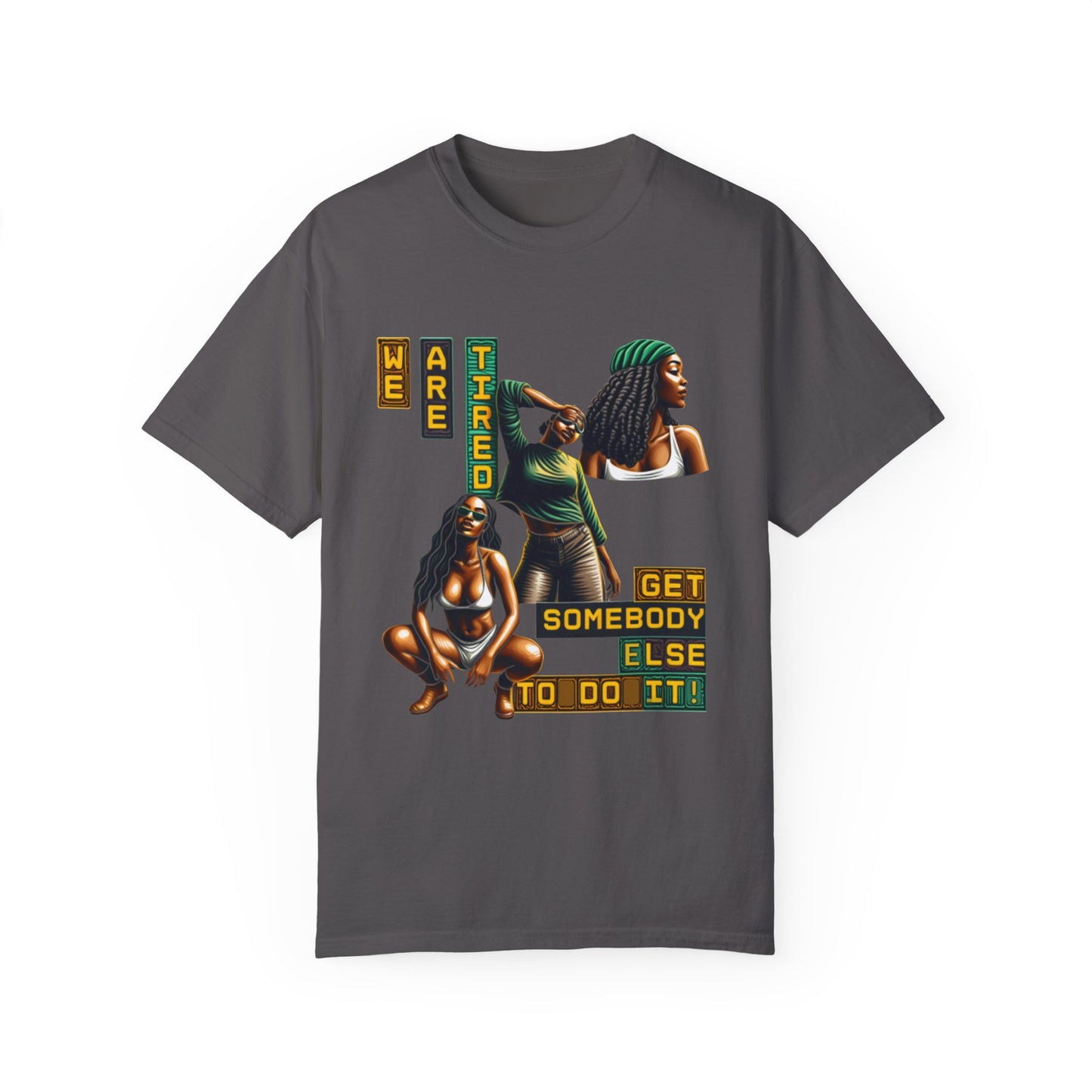 "We are Tired. Get Somebody Else to Do It!" 92% Black Women Shirt, Women Empowerment Shirt, Activism Shirts for Women,