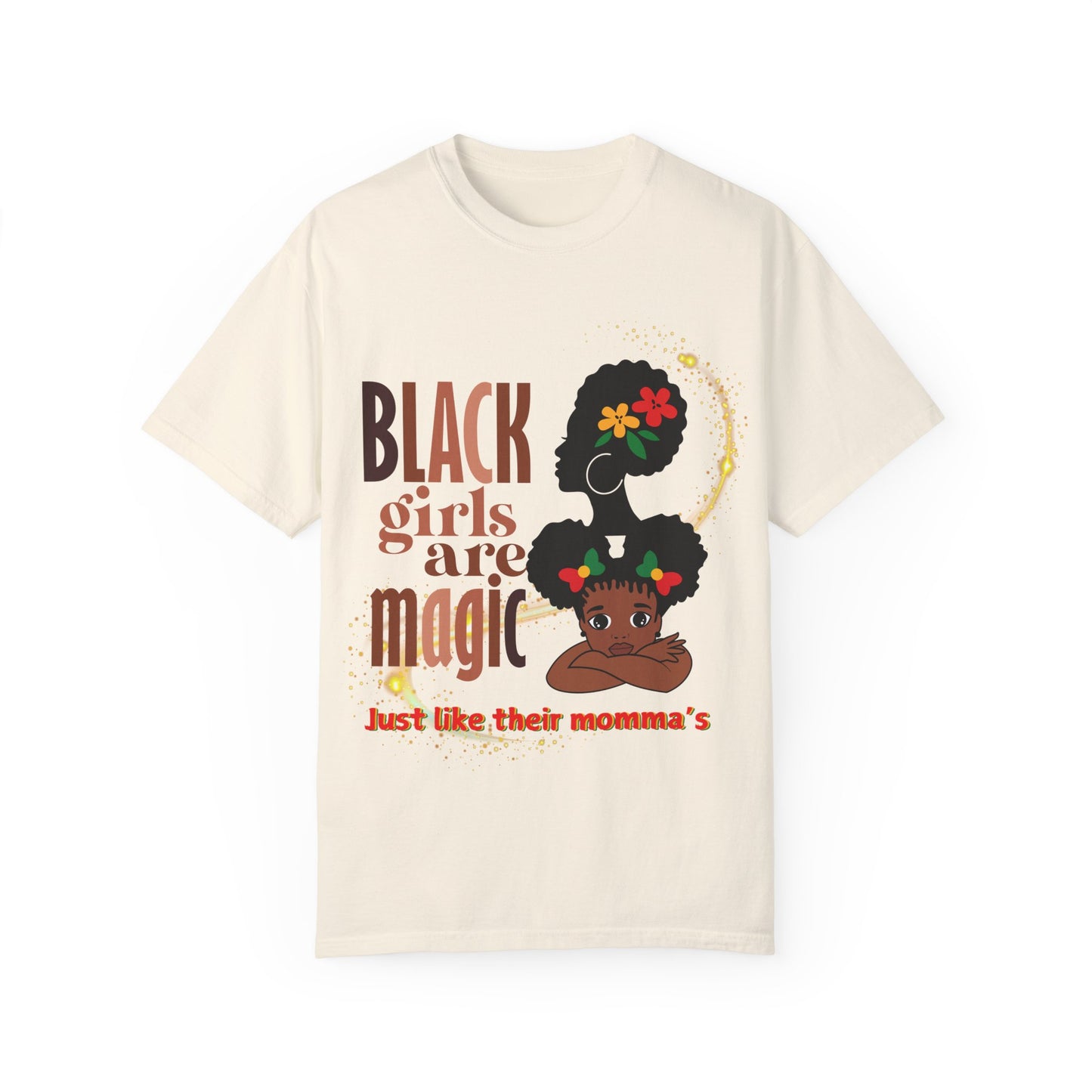 Black Girl Magic Unisex Garment-Dyed T-shirt, Mother's Day Gift, Matching Daughter T-shirt Sold Separately