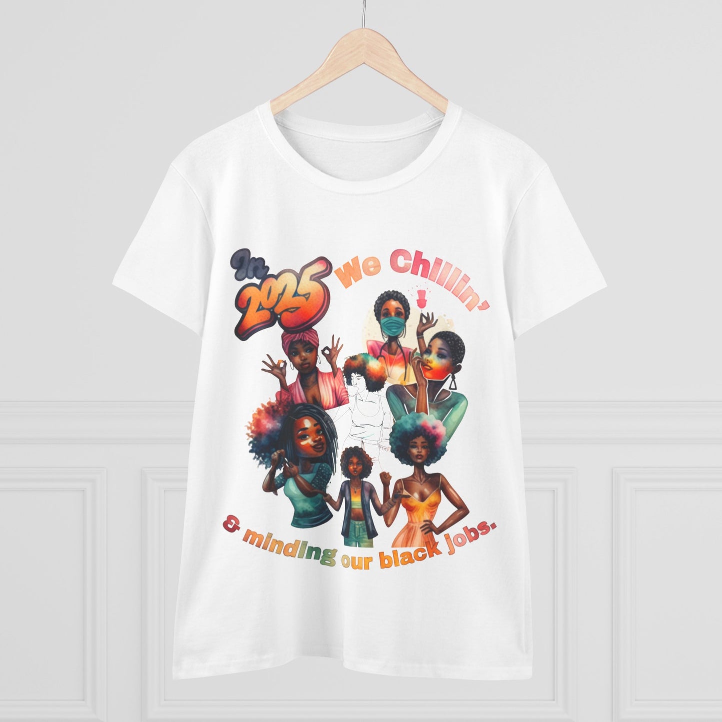 "2025 Minding My Black Job" We Chillin', Black History Month Shirt, Melanin Shirt, Black Girl Magic Shirt, 92% Black Woman Shirts,