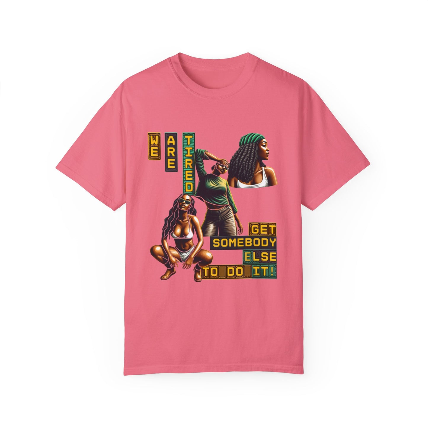 "We are Tired. Get Somebody Else to Do It!" 92% Black Women Shirt, Women Empowerment Shirt, Activism Shirts for Women,