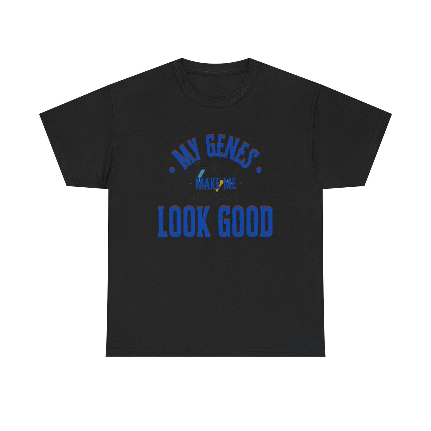 My Genes Make Me Look Good - Funny Science-Inspired Apparel, Self Confidence T-Shirts, Gift for a Scientist, Funny Science Gifts