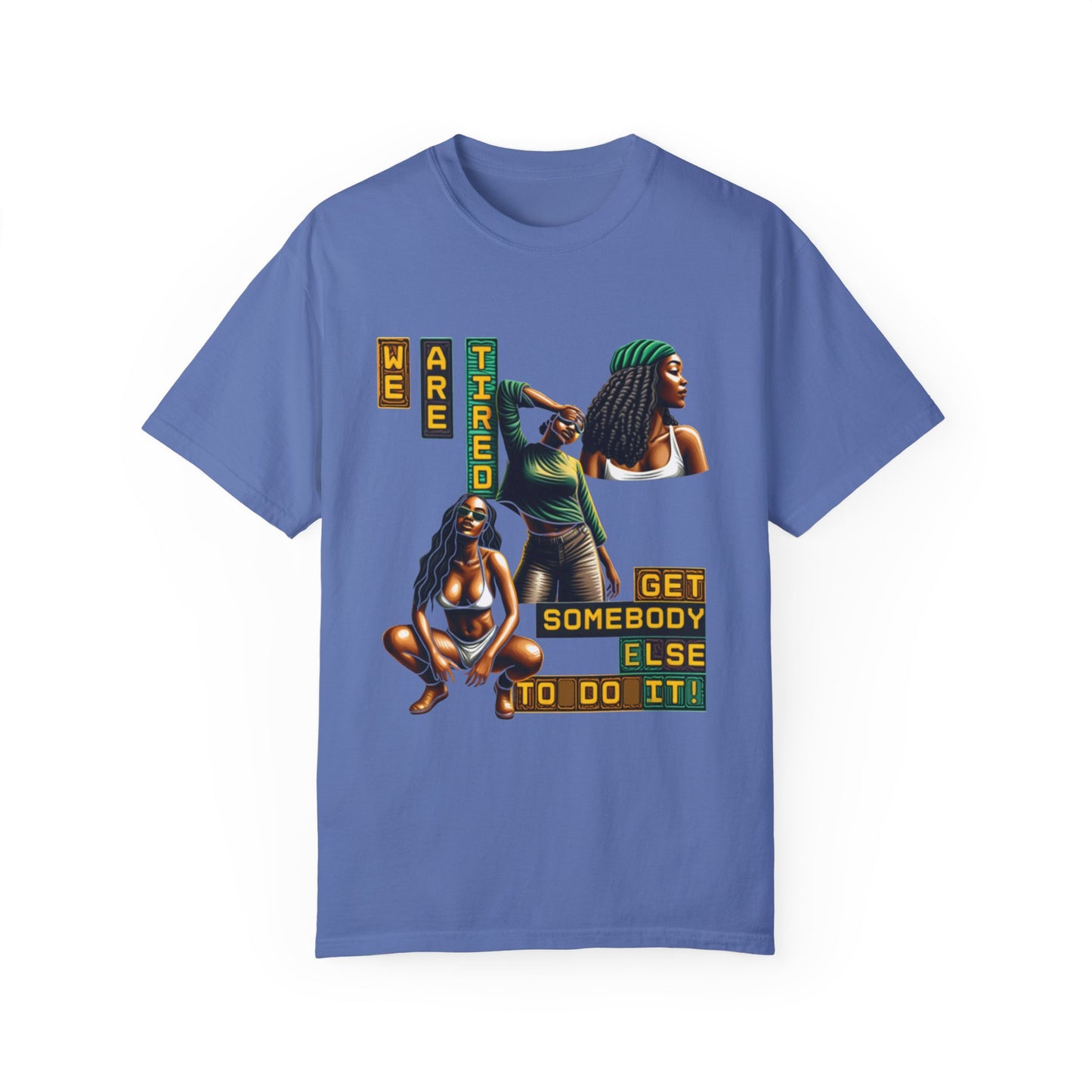 "We are Tired. Get Somebody Else to Do It!" 92% Black Women Shirt, Women Empowerment Shirt, Activism Shirts for Women,