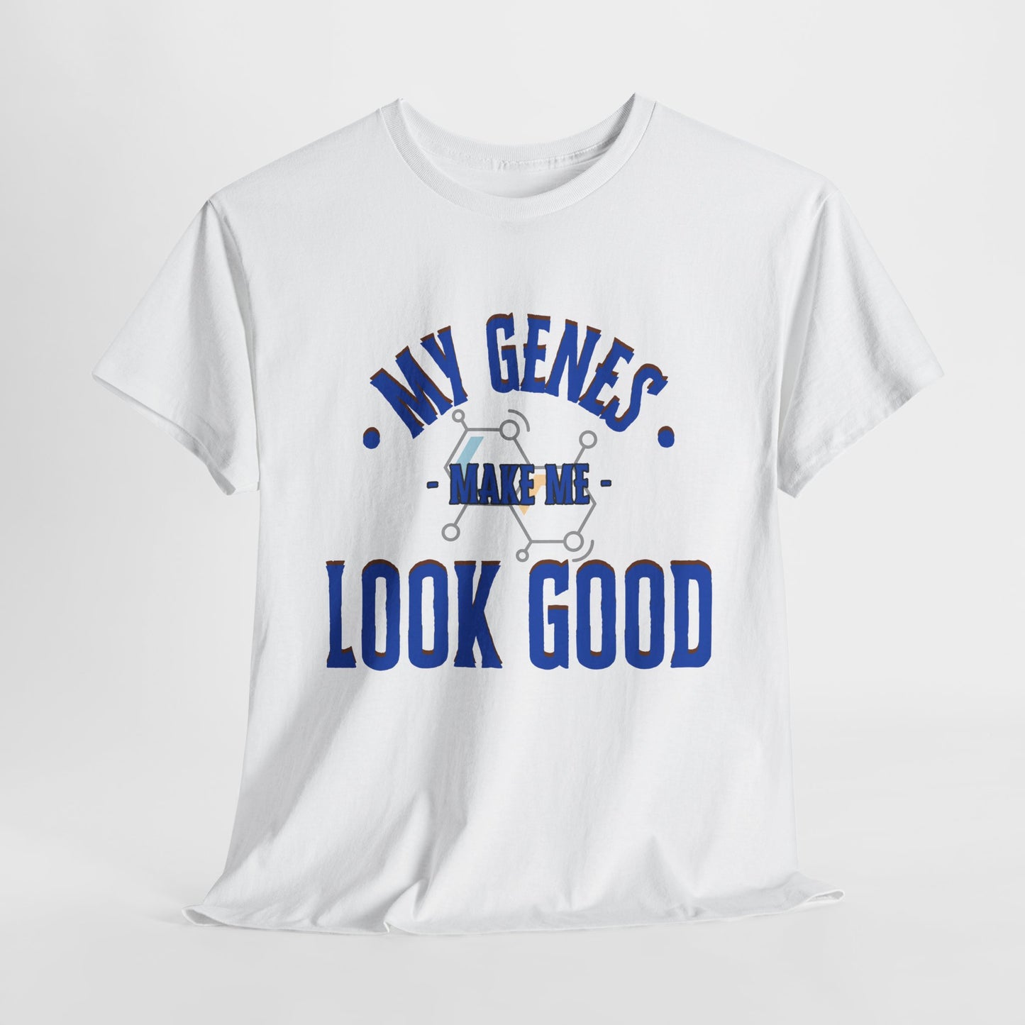 My Genes Make Me Look Good - Funny Science-Inspired Apparel, Self Confidence T-Shirts, Gift for a Scientist, Funny Science Gifts
