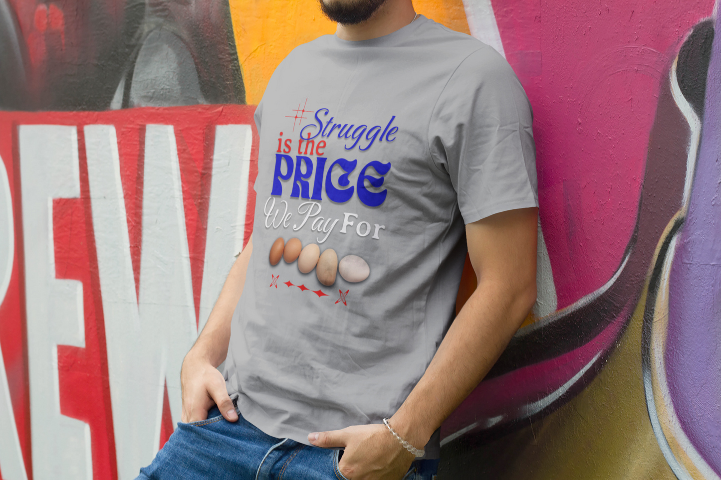 Struggle Is the Price We Pay - Funny Egg Design, Funny Inspirational Quote, Humor with Motivation T-Shirt, Are Egg Prices Lowered Yet?