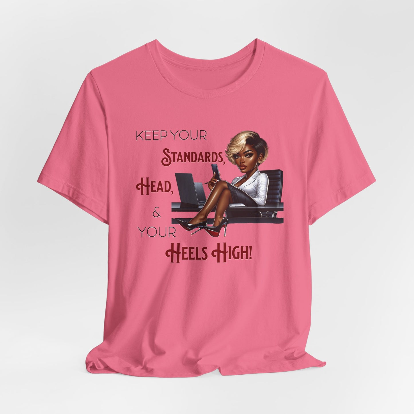 Empowering Women Tee - "Keep Your Standards, Head & Heels High!", Louboutin Inspired T-Shirts, Cute Women Empowerment Tees