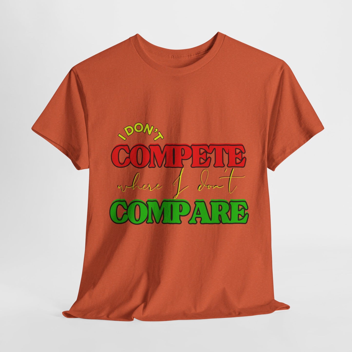 I Don't Compete, Where I Don't Compare, Self Love T-Shirt, Melanin T-Shirts for Black Women, Black Girl Magic,