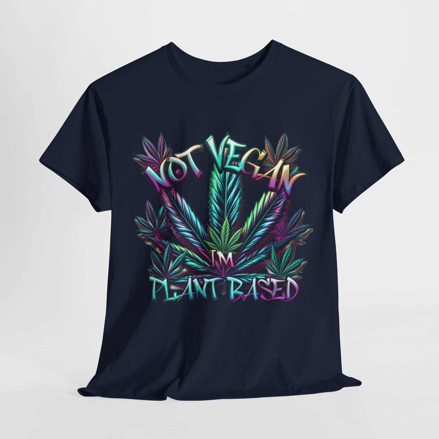 Not Vegan – I'm Plant-Based, Cannabis Lifestyle Shirt, Weed Culture Apparel, Funny Stoner Shirt, 420-Friendly Fashion, Plant-Based Humor, 420 T-Shirts