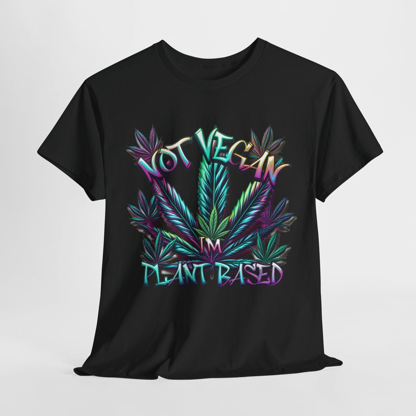 Not Vegan – I'm Plant-Based, Cannabis Lifestyle Shirt, Weed Culture Apparel, Funny Stoner Shirt, 420-Friendly Fashion, Plant-Based Humor, 420 T-Shirts