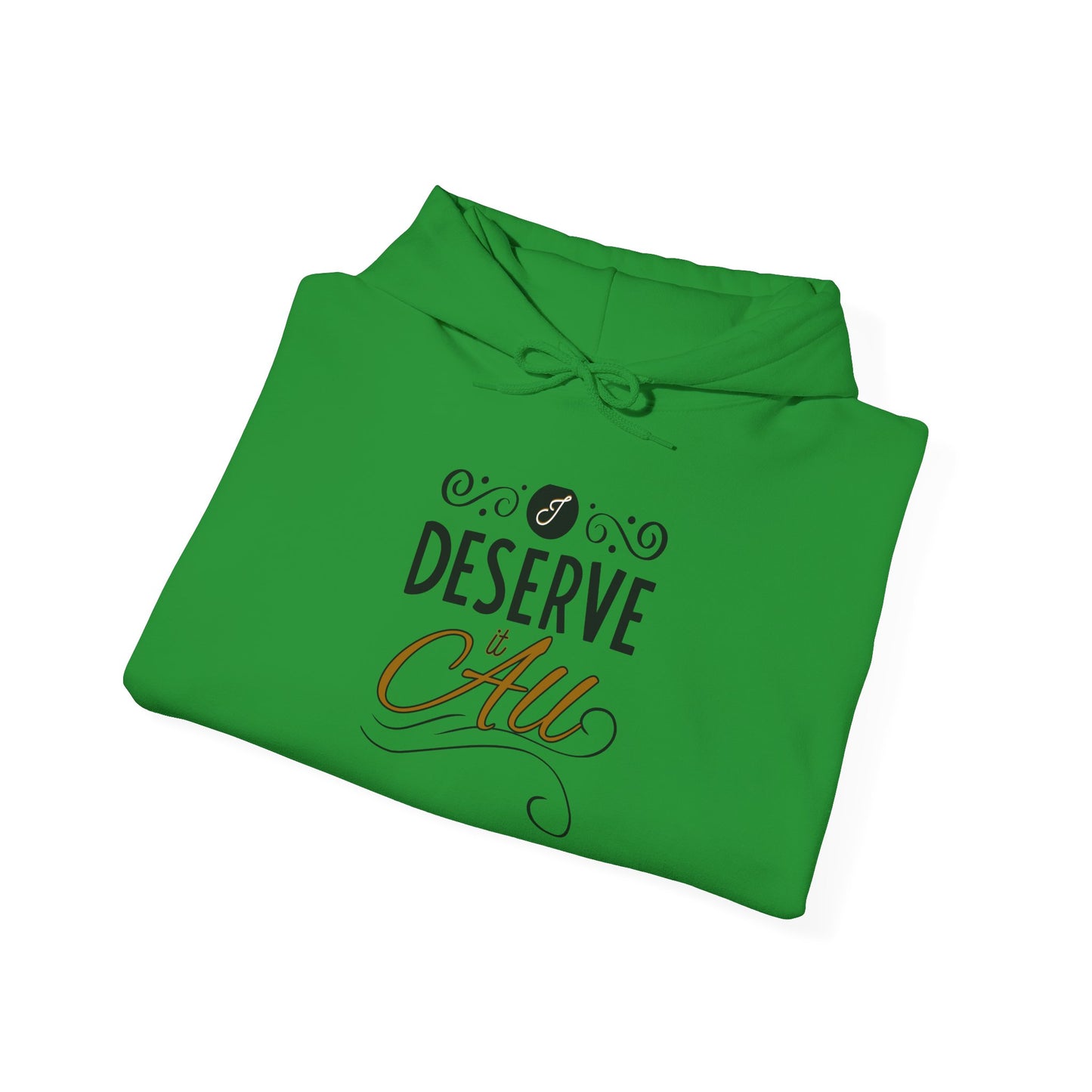 "I Deserve It All" Unisex Heavy Blend™ Hooded Sweatshirt, Lyrics from Kendrick Lamar's "Man in the Garden," Inspirational Unisex Hoodie
