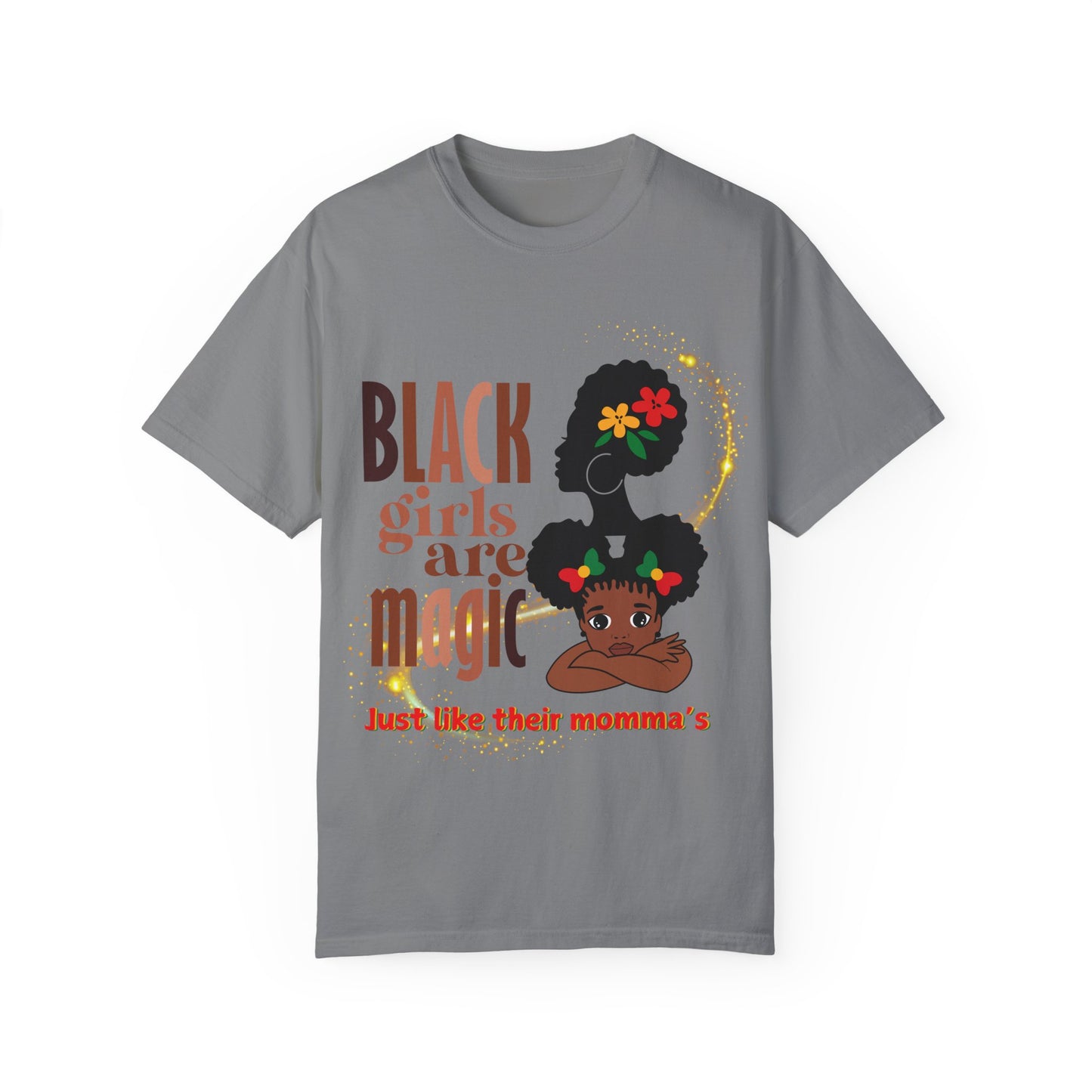 Black Girl Magic Unisex Garment-Dyed T-shirt, Mother's Day Gift, Matching Daughter T-shirt Sold Separately