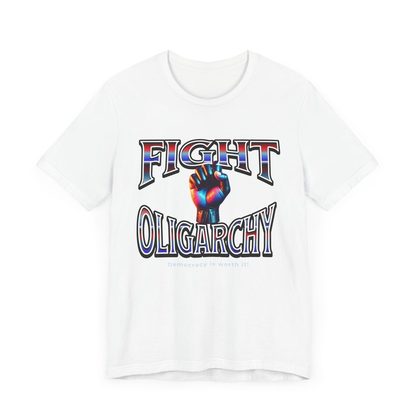 Fight Oligarchy, Democracy is Worth It! Fight Oligarchy Save Democracy Tee, Activists Protest T-Shirt, Political Rally Gear