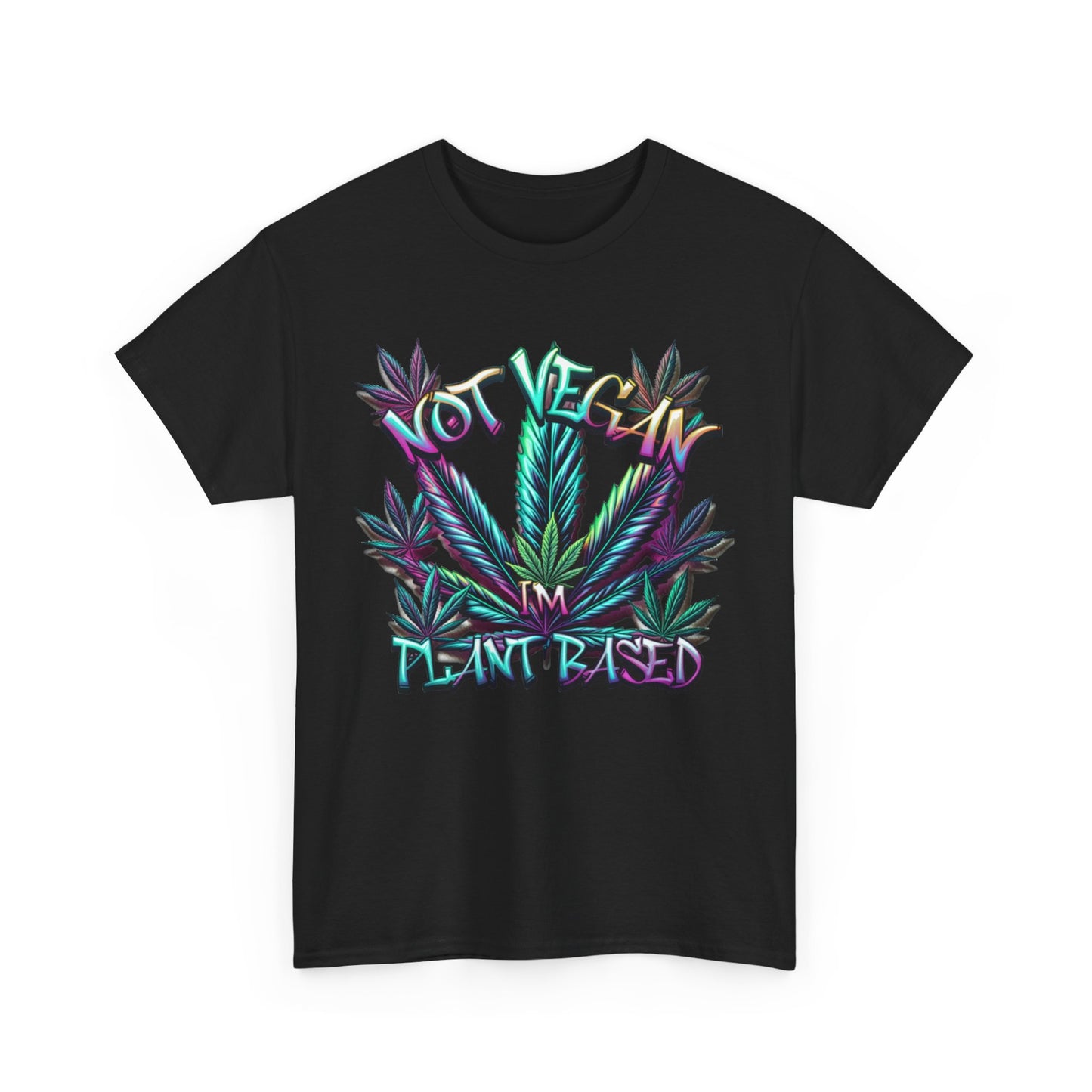 Not Vegan – I'm Plant-Based, Cannabis Lifestyle Shirt, Weed Culture Apparel, Funny Stoner Shirt, 420-Friendly Fashion, Plant-Based Humor, 420 T-Shirts