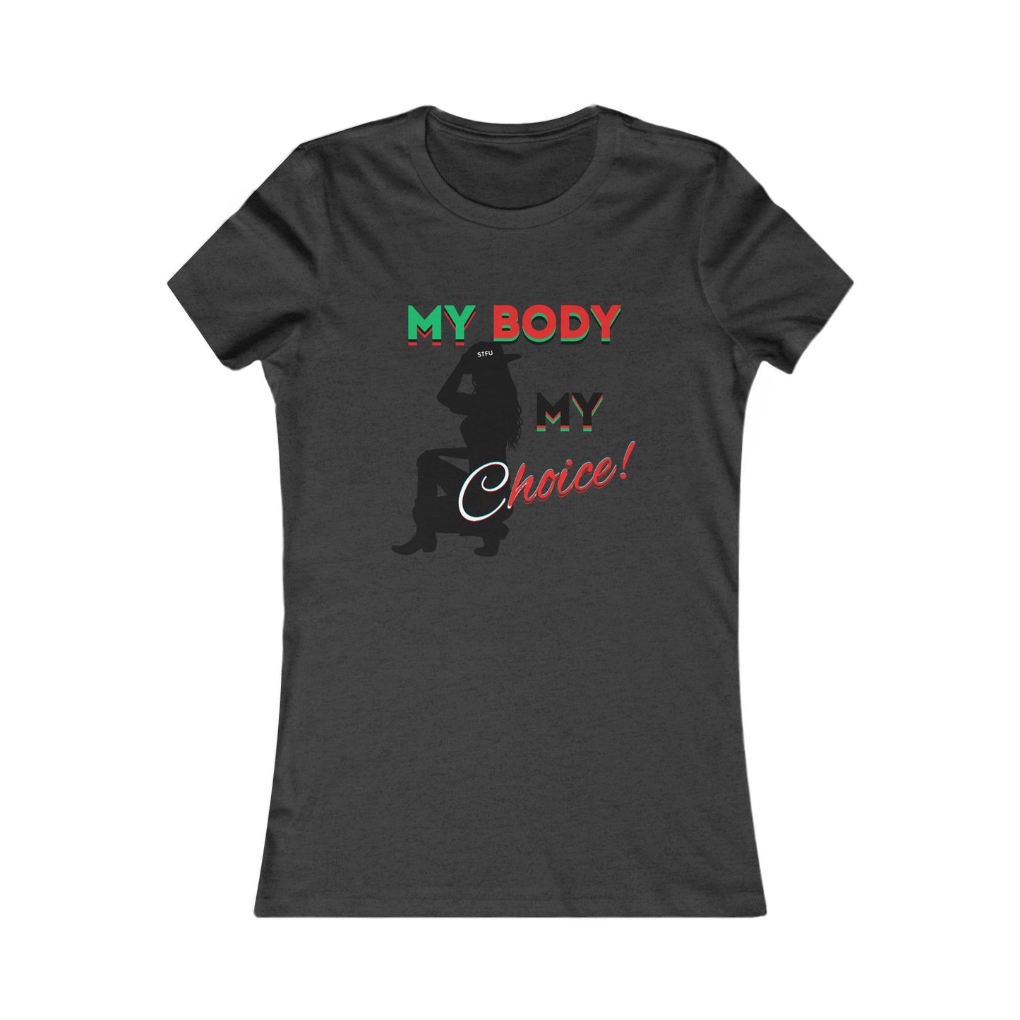 "My Body My Choice" Women's Favorite Tee, Feminist T-Shirts, Pro-Choice T-Shirts for Women, Activism Shirts for Women