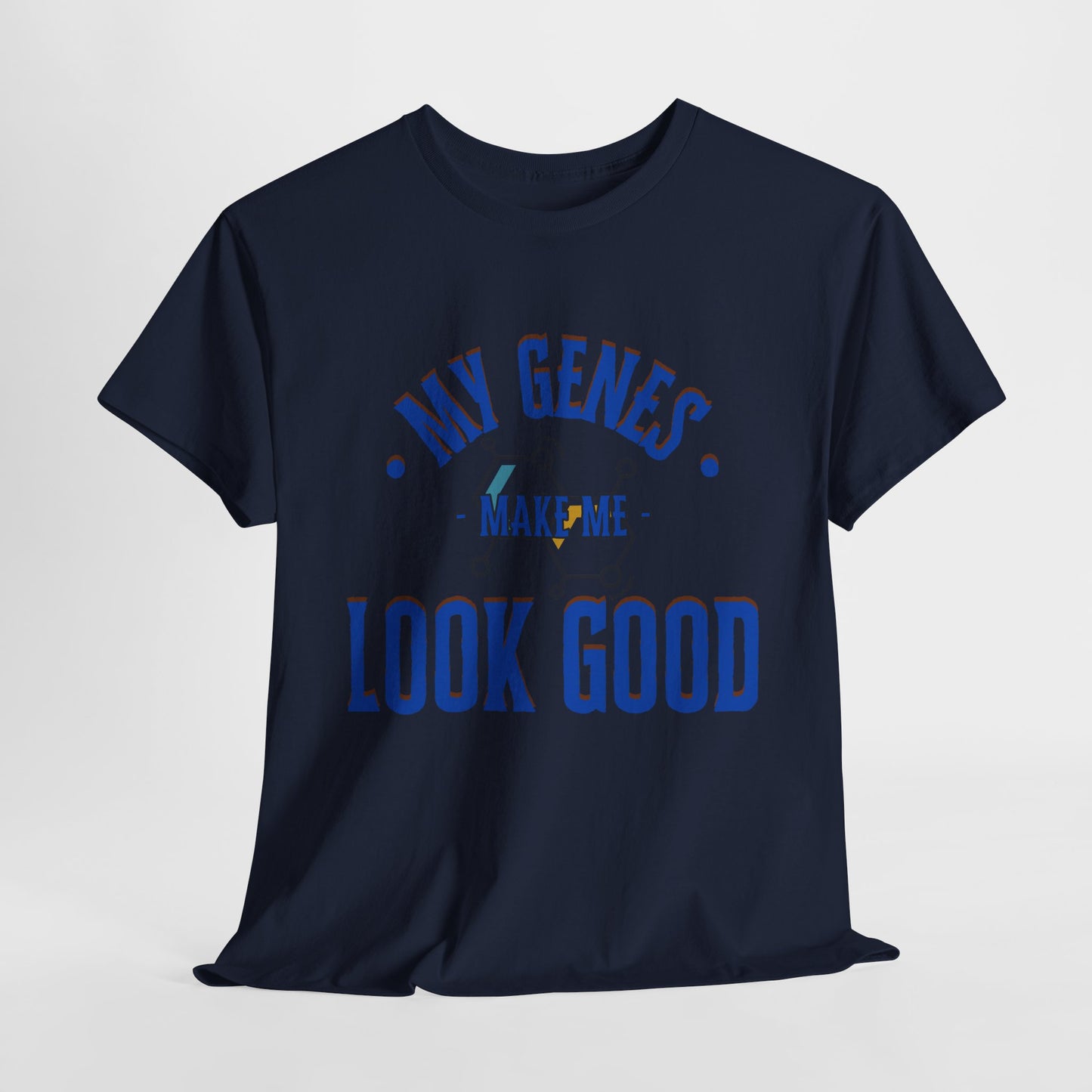 My Genes Make Me Look Good - Funny Science-Inspired Apparel, Self Confidence T-Shirts, Gift for a Scientist, Funny Science Gifts