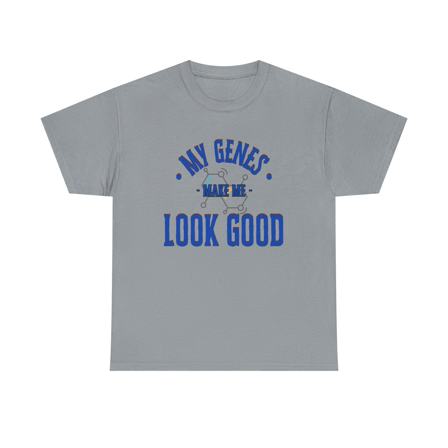 My Genes Make Me Look Good - Funny Science-Inspired Apparel, Self Confidence T-Shirts, Gift for a Scientist, Funny Science Gifts