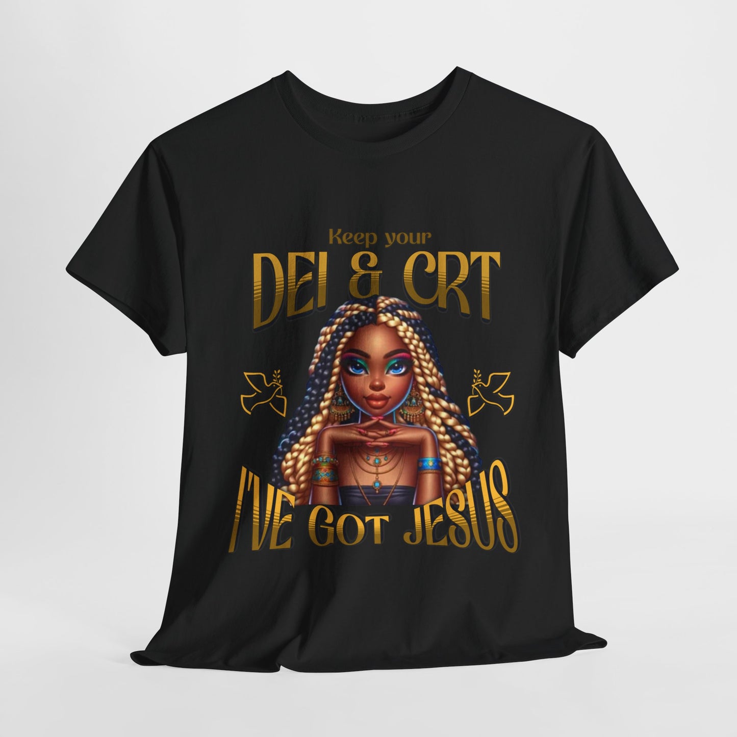 Faith Over Everything Shirt, Keep Your DEI & CRT, I've Got Jesus T-Shirt, Women Empowerment Shirt, Black Girl Magic T-Shirt, Melanin Shirt for Women