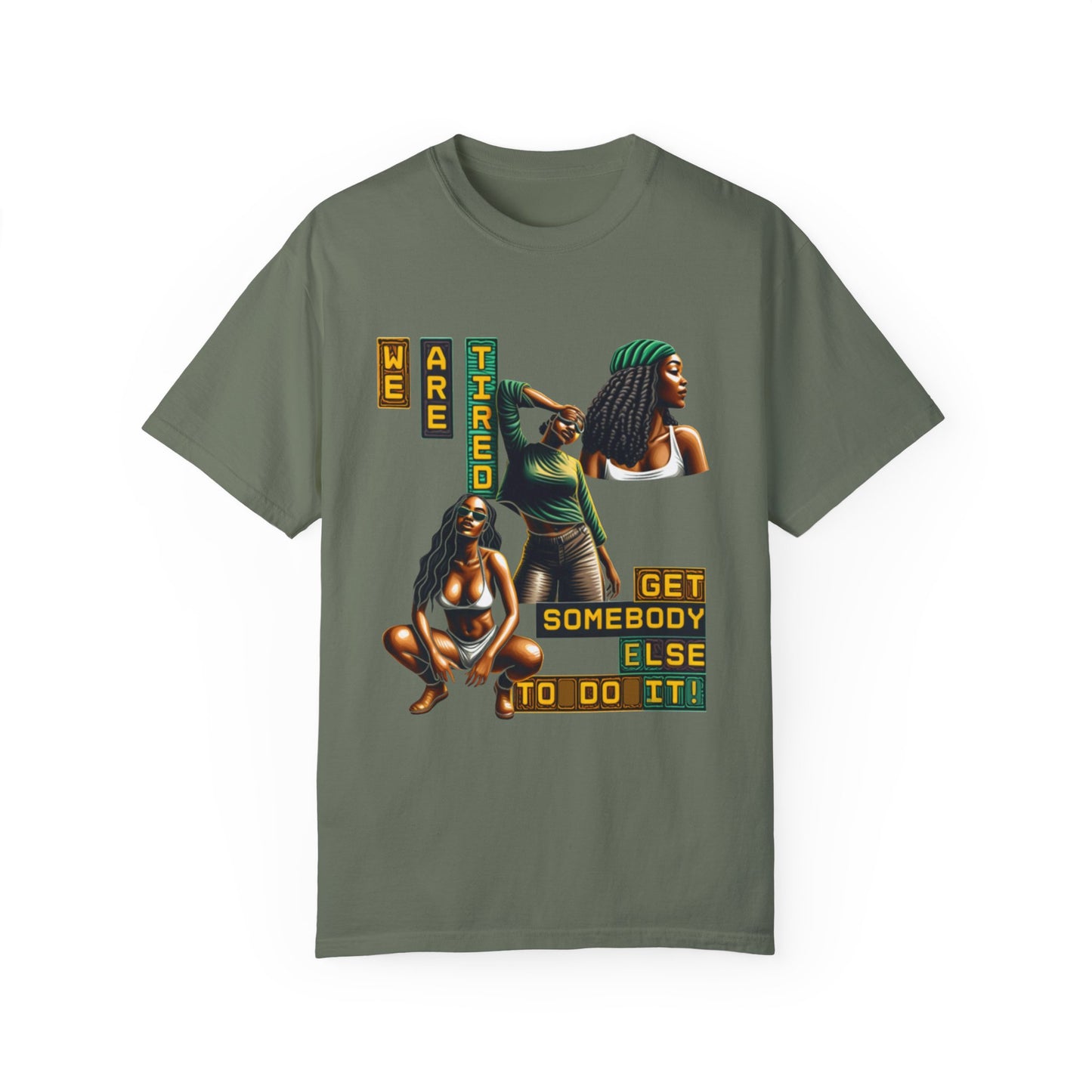 "We are Tired. Get Somebody Else to Do It!" 92% Black Women Shirt, Women Empowerment Shirt, Activism Shirts for Women,