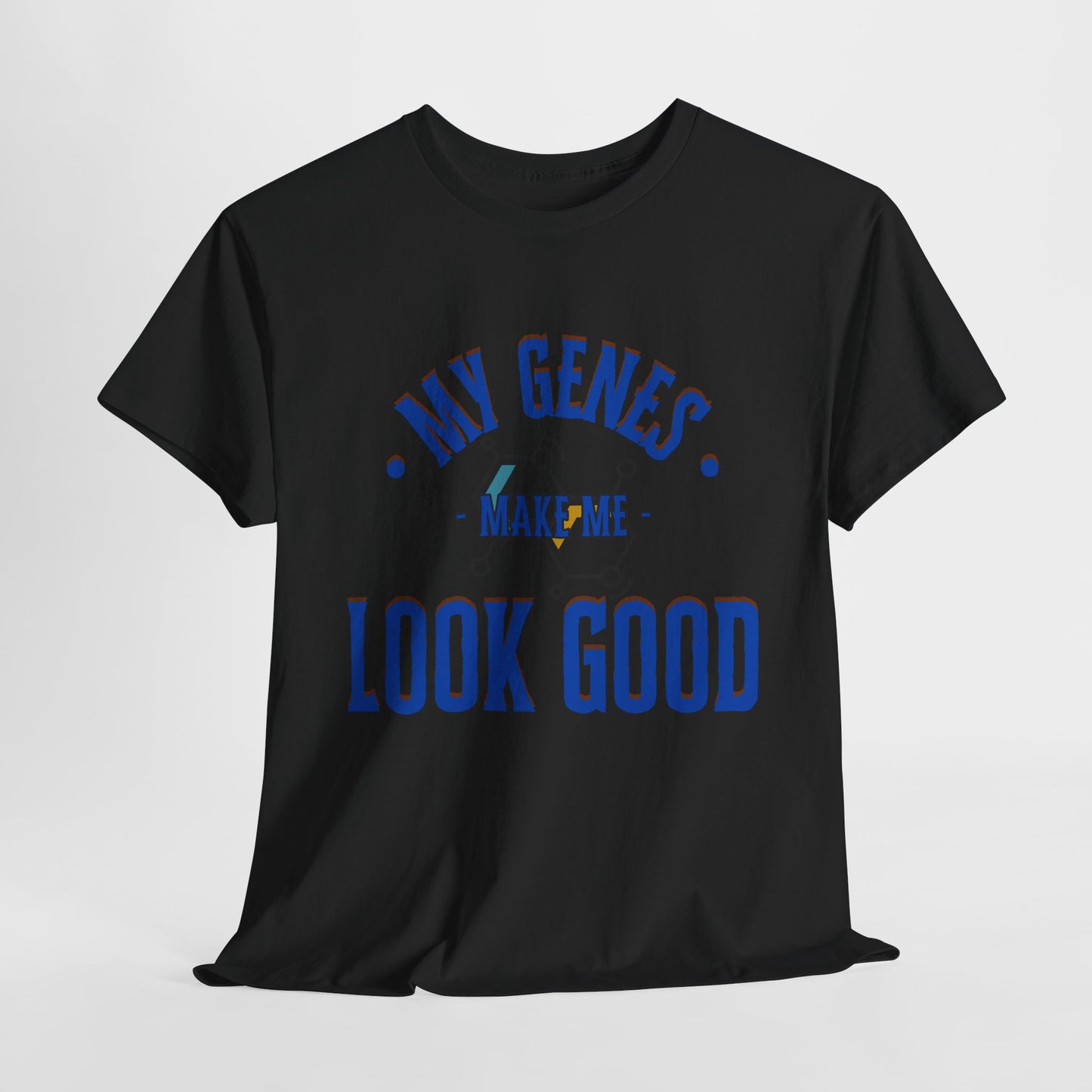 My Genes Make Me Look Good - Funny Science-Inspired Apparel, Self Confidence T-Shirts, Gift for a Scientist, Funny Science Gifts